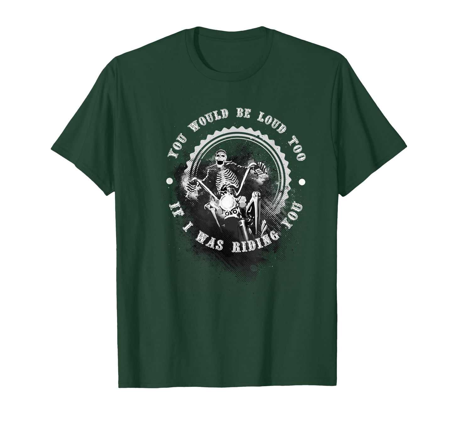 You Would Be Loud Too If I Was Riding You Funny T-Shirt Gift T-Shirt