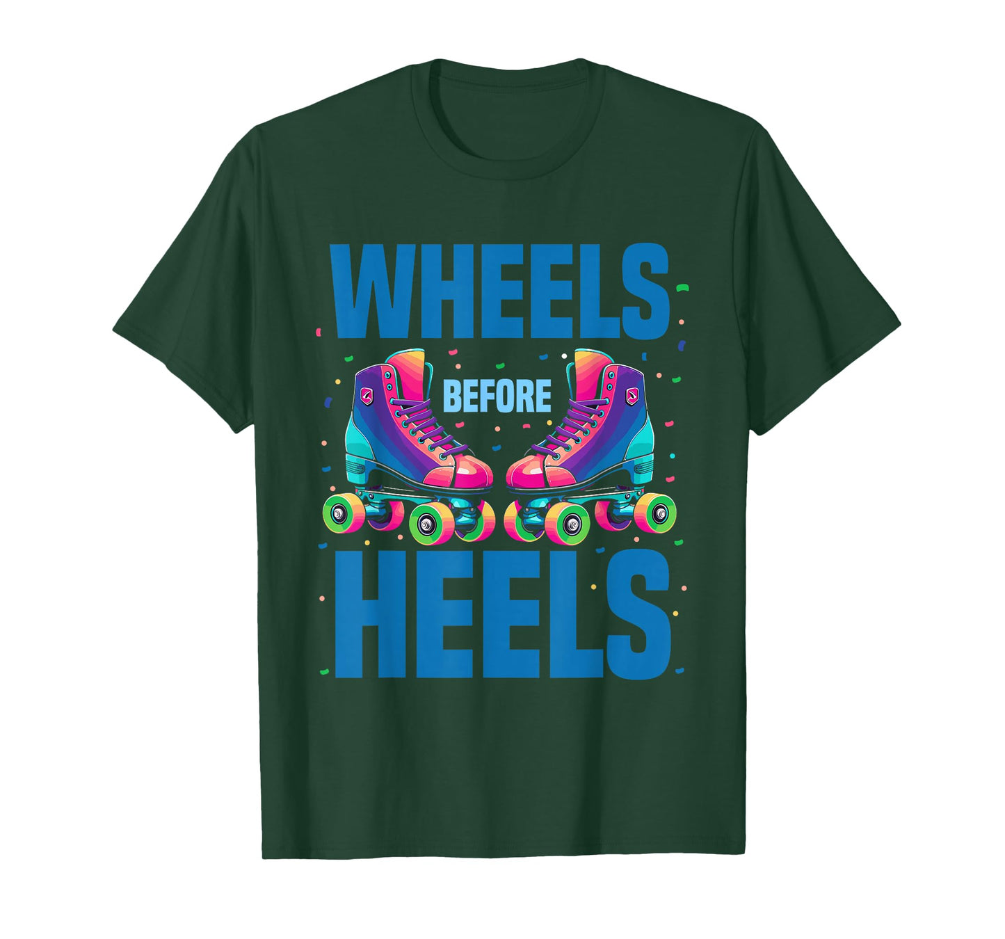 Roller Skating Women | Wheels Before Heels Roller Skater T-Shirt