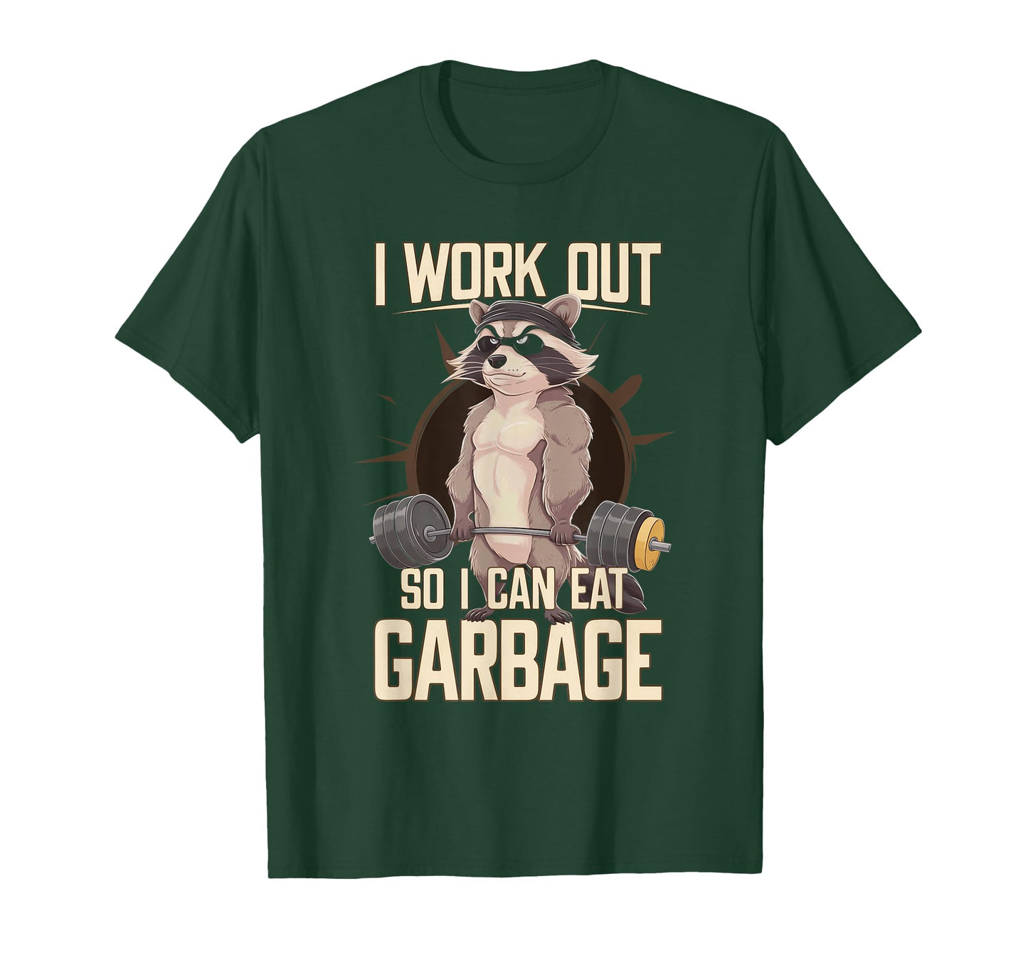 I Work Out So I Can Eat Garbage Gym Raccoon Lifting Training T-Shirt