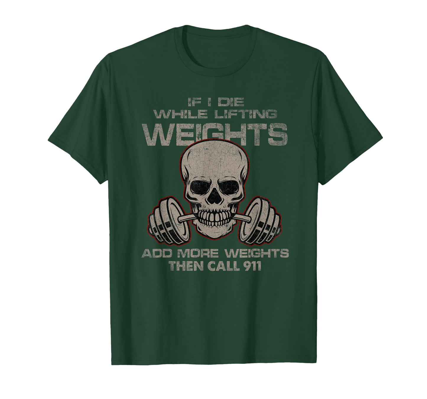 If I Die While Lifting Distressed Quote Weights Add More T-Shirt