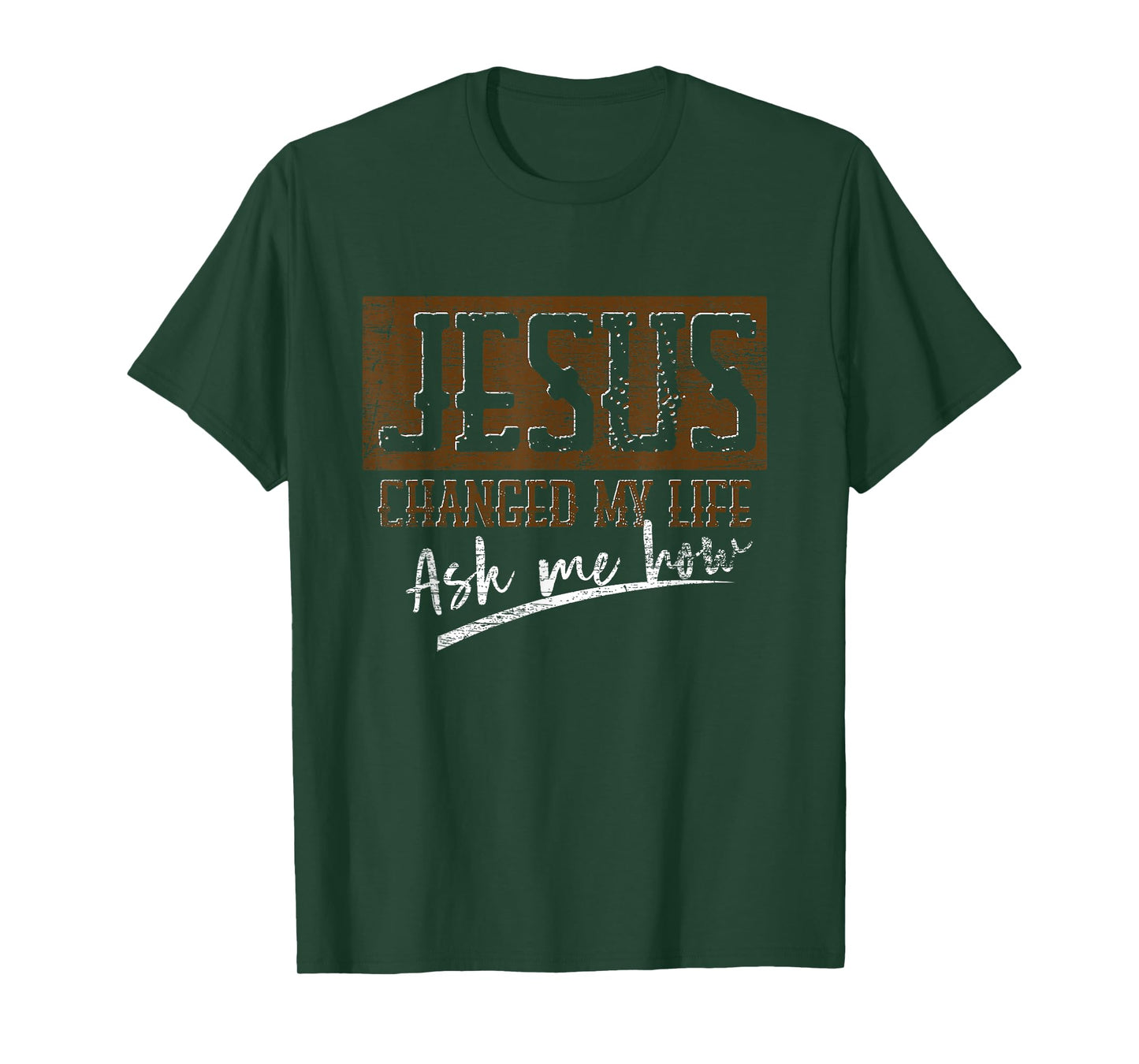Jesus Christ Devotee Jesus Changed My Life Ask Me How Jesus T-Shirt