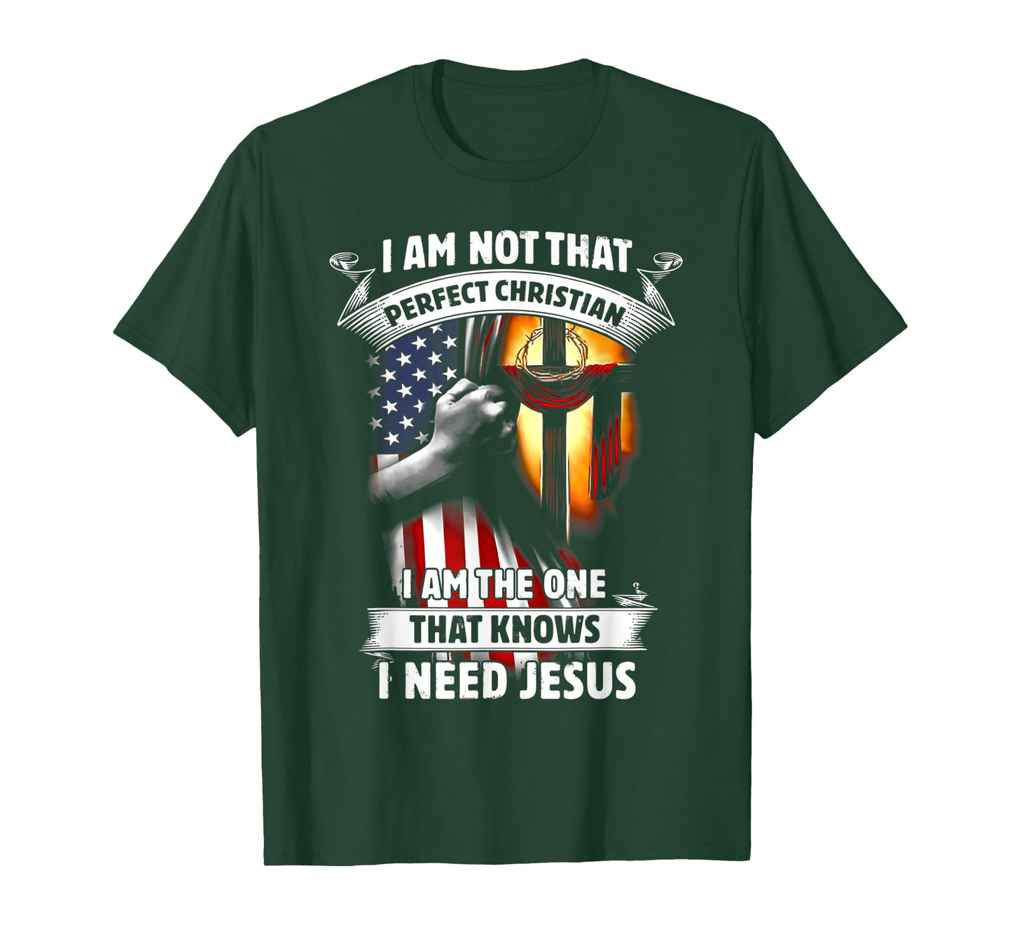 I Am Not That Perfect Christian That Knows I Need Jesus T-Shirt