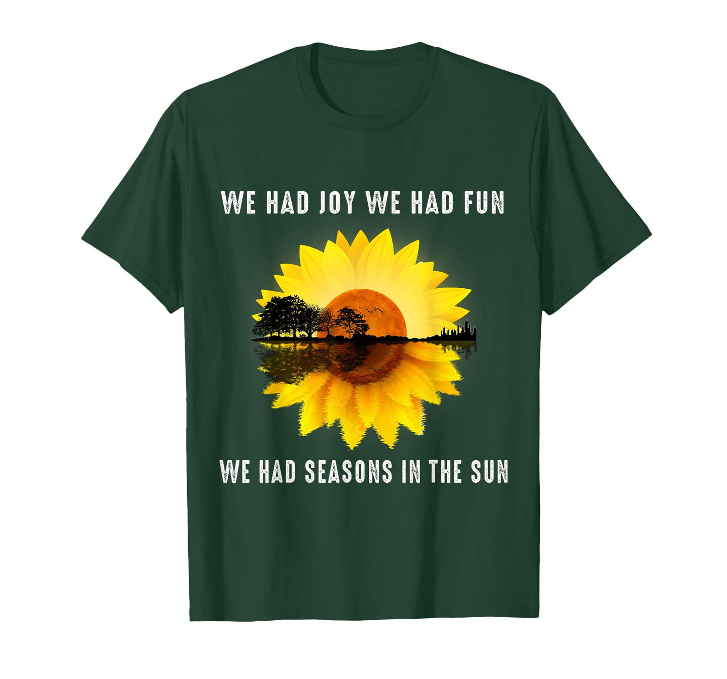 We had joy, we had fun we had Seasons in the Sun T-Shirt