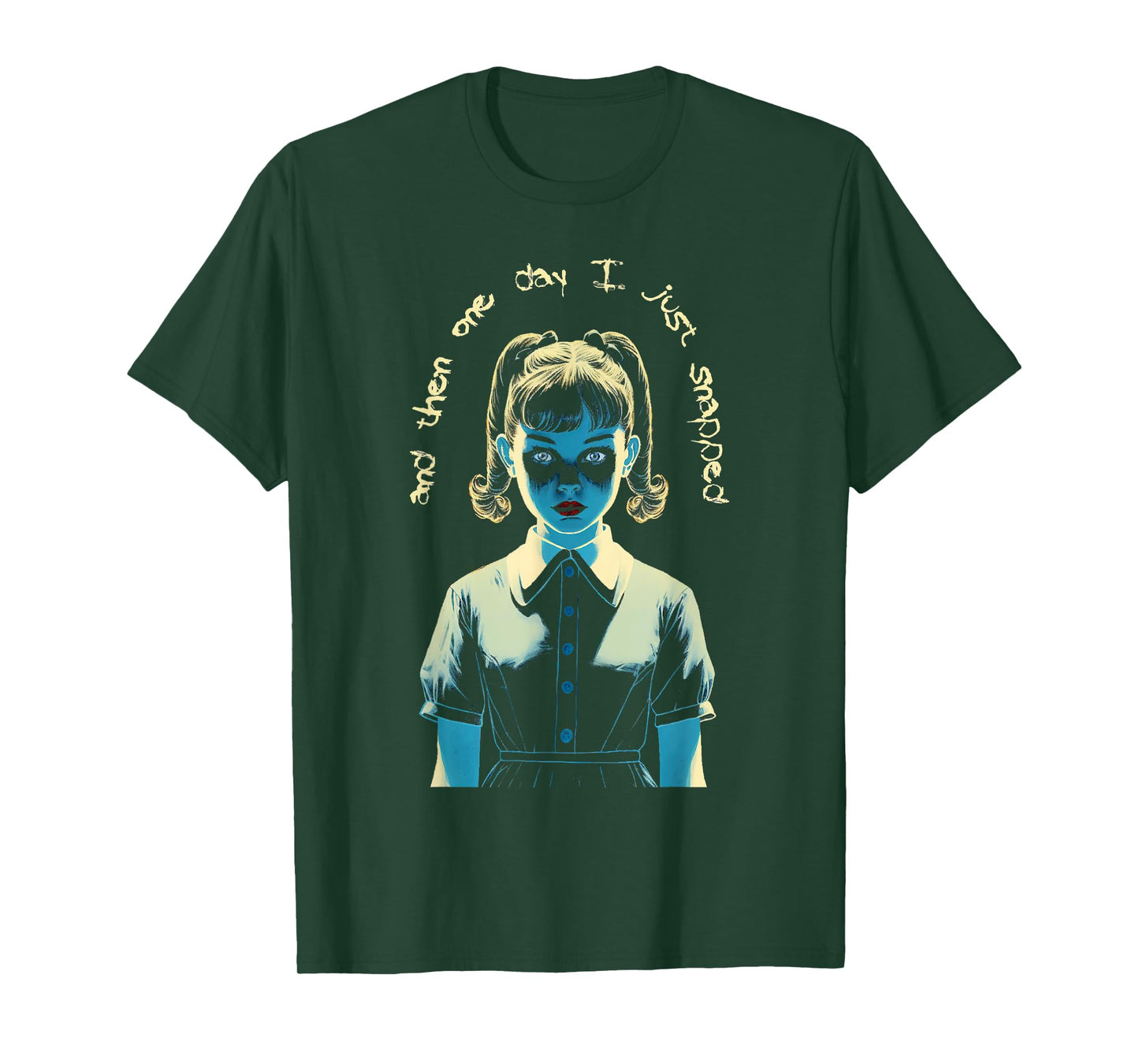 And Then One Day I Just Snapped Menacing Goth T-Shirt