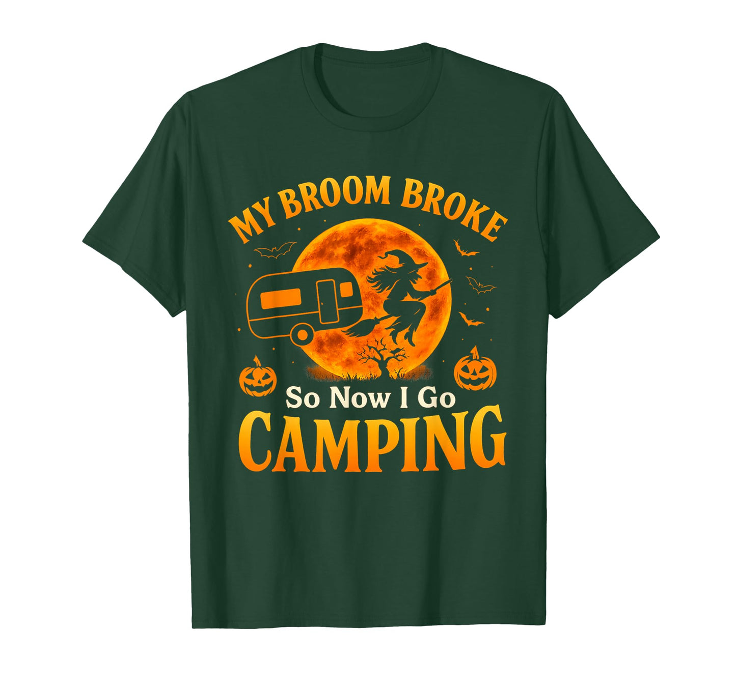 My Broom Broke So Now I Go Camping Funny Witch Halloween T-Shirt