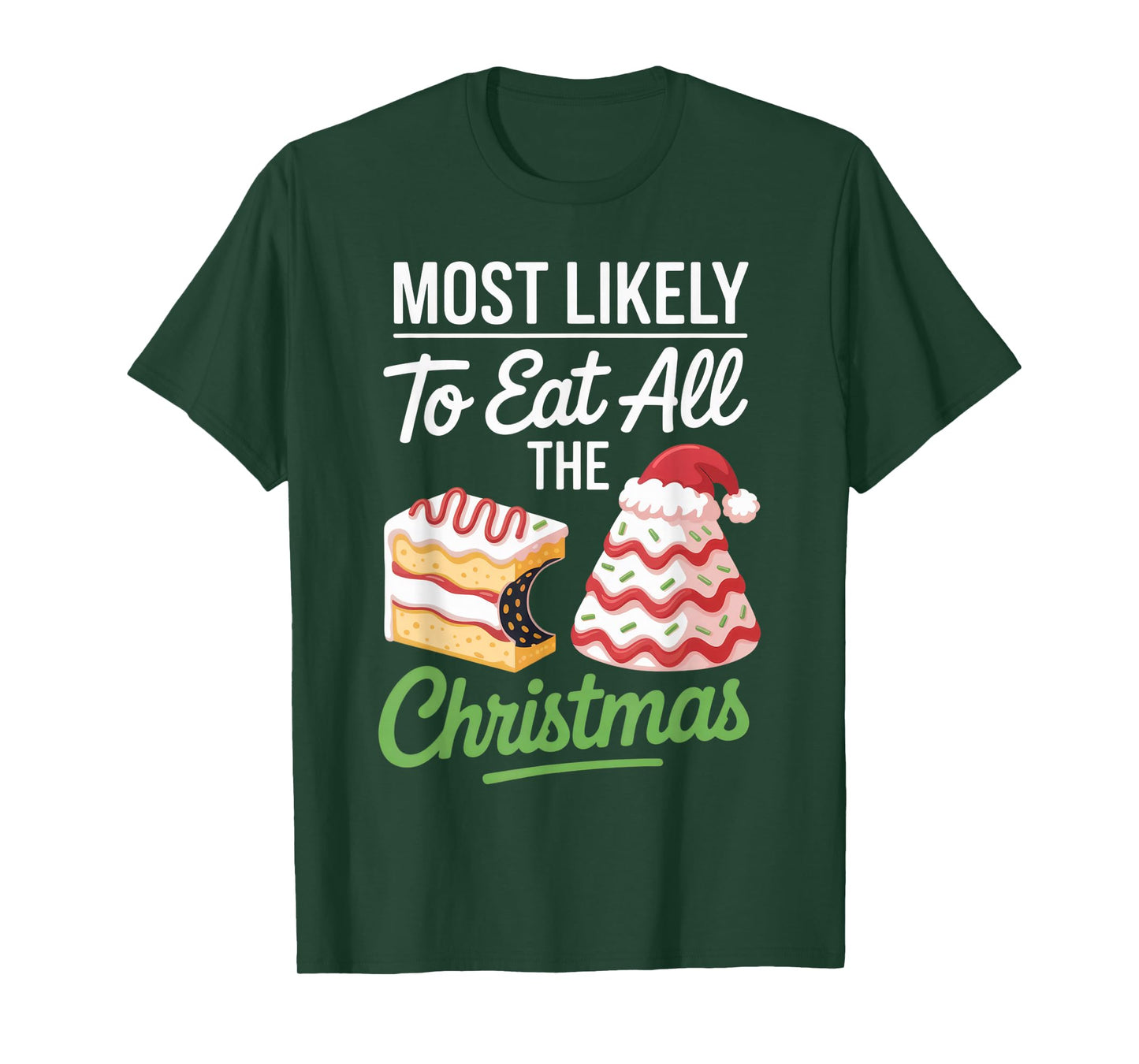 Most Likely to Eat All The Christmas - Foodie Holiday Humor T-Shirt