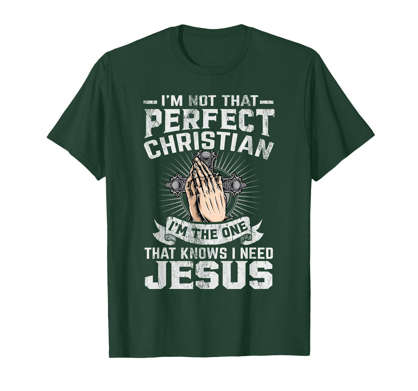 I’m Not That Perfect Christian That Knows I Need Jesus T-Shirt