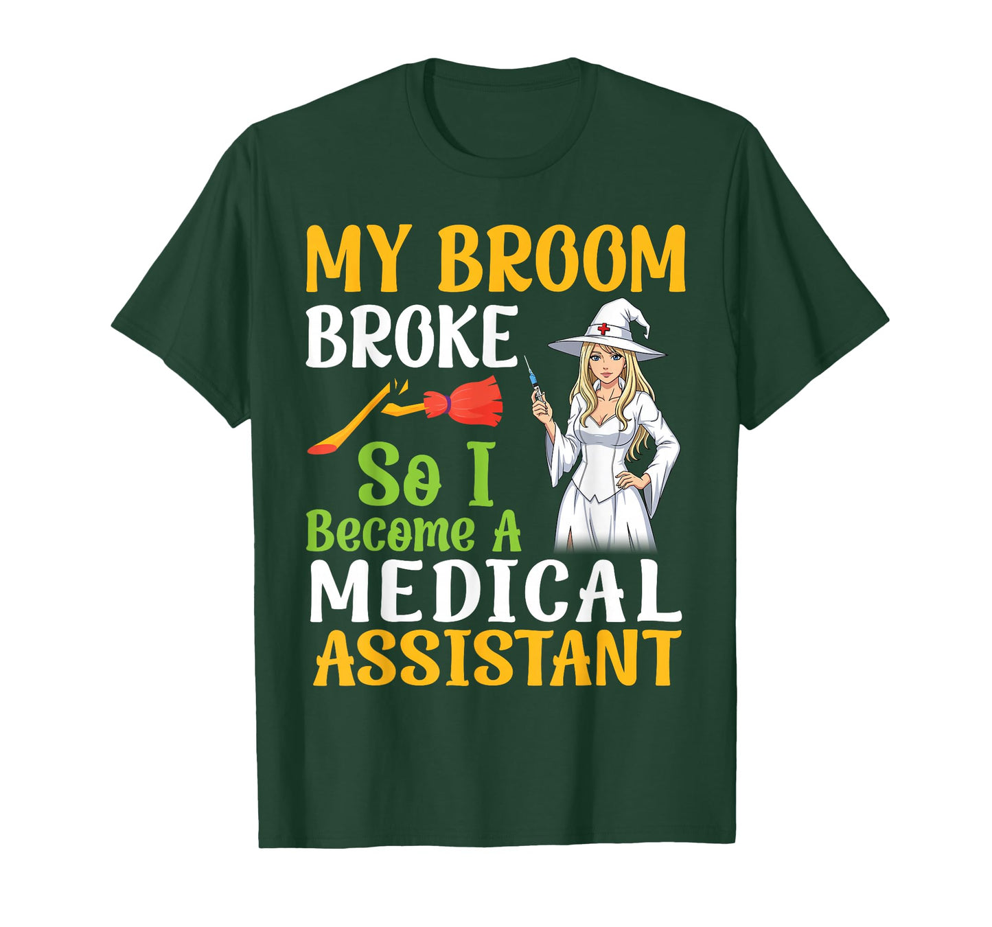 My Broom Broke So I Become A Medical Assistant Halloween Day T-Shirt
