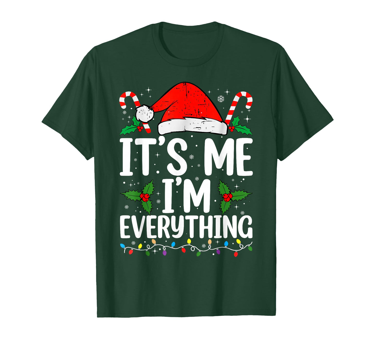 I Have Everything I Want for Christmas Its Me I'm Everything T-Shirt