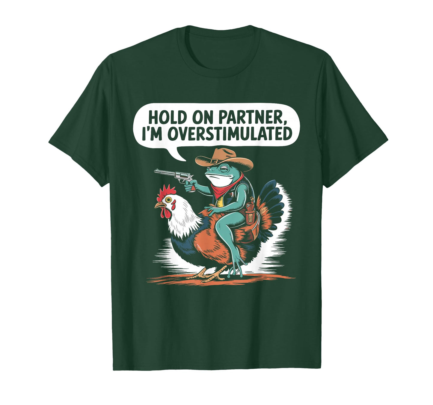 Hold On Partner I'm Overstimulated Cowboy Frog Humor T-Shirt