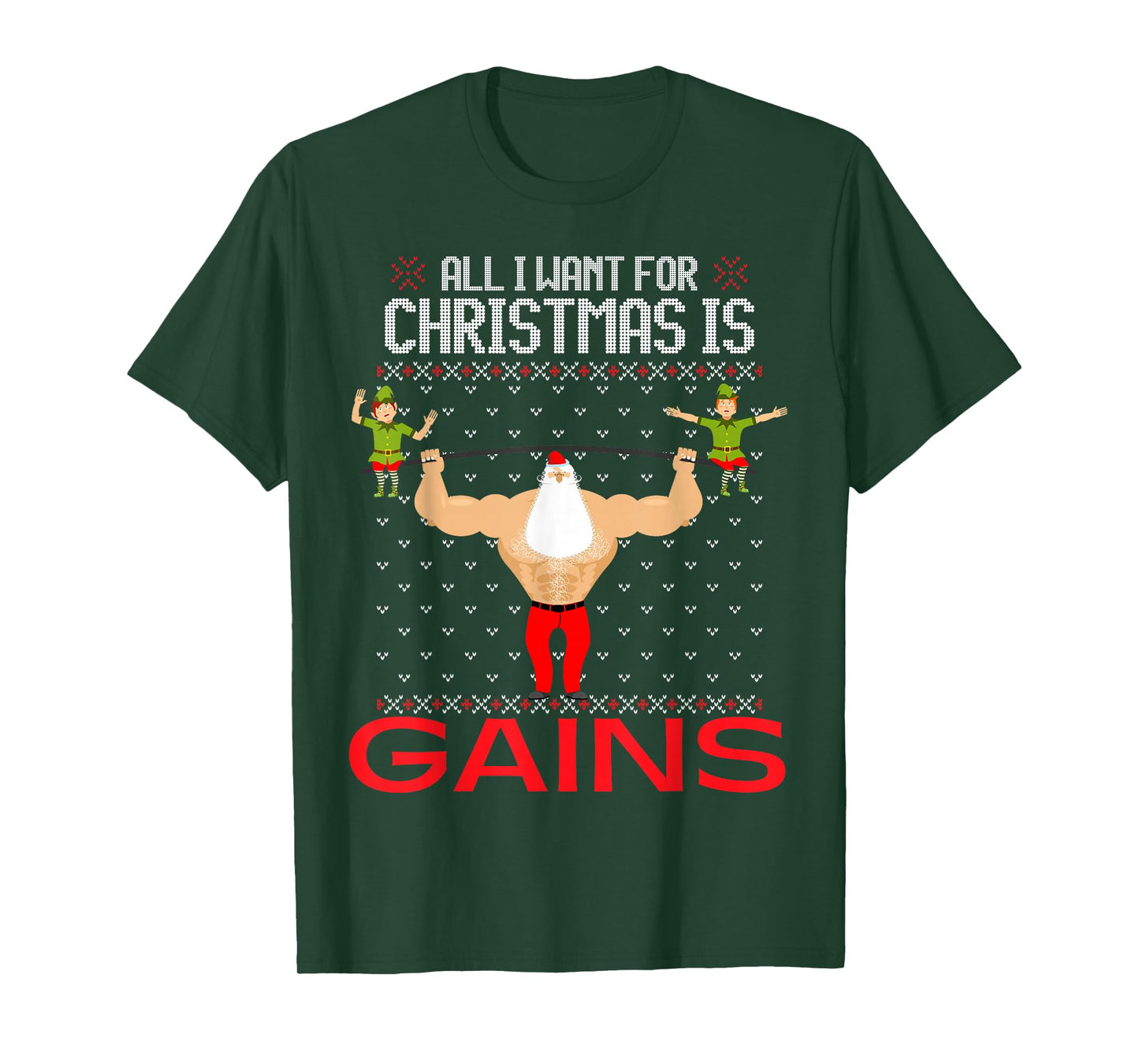 All I Want for Christmas is Gains Funny Ugly Xmas Sweater T-Shirt
