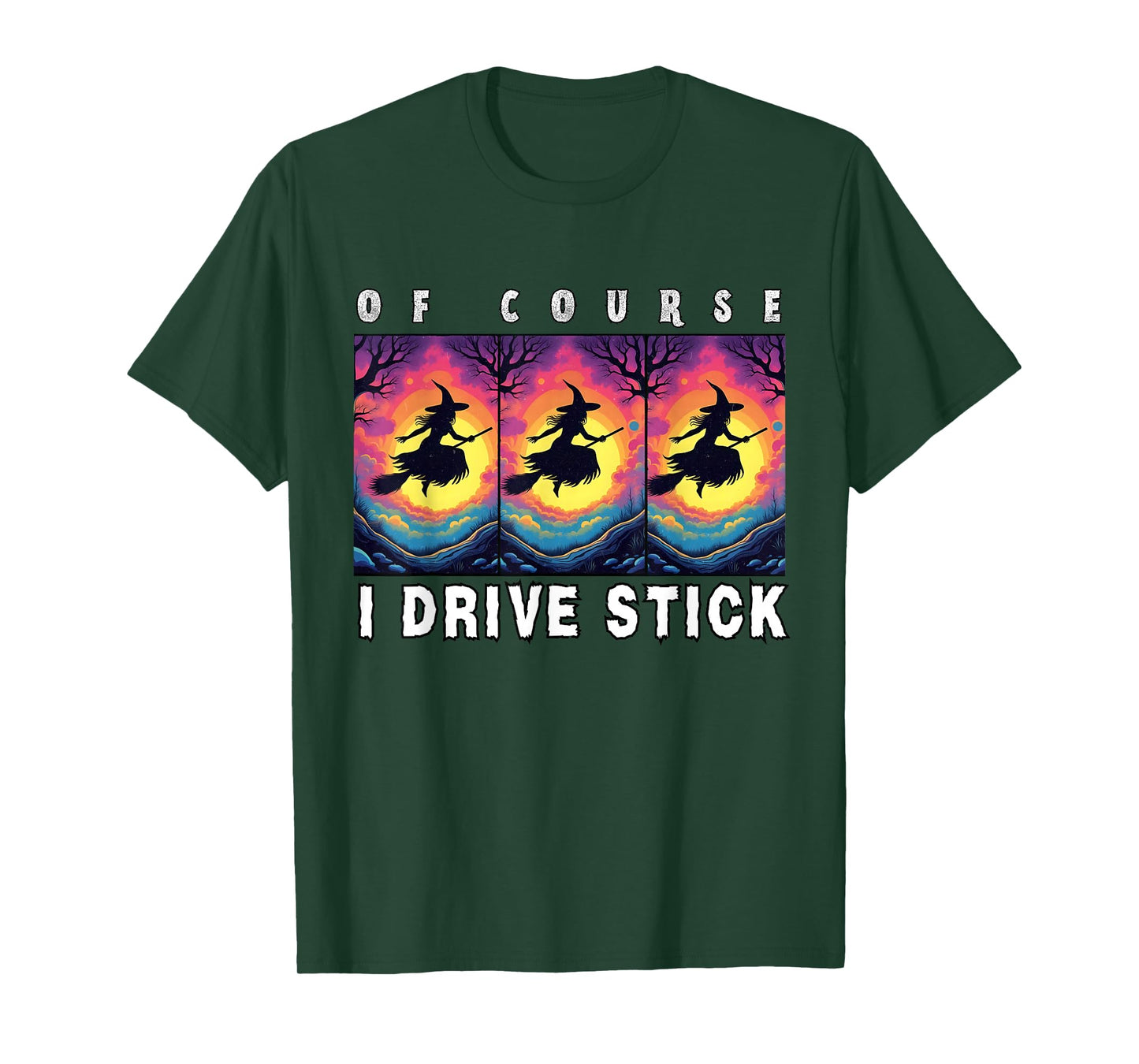 of Course I Drive Stick, Witches Brookstick Funny Halloween T-Shirt