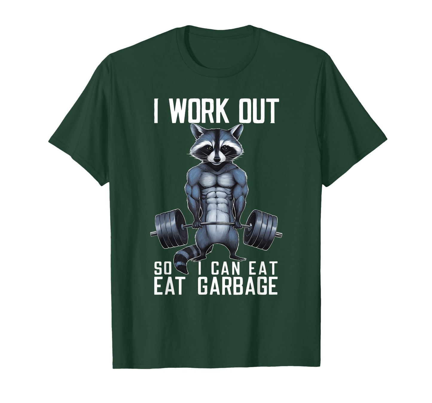 Raccoon Gym Weight Training I Work Out So I Can Eat Garbage T-Shirt