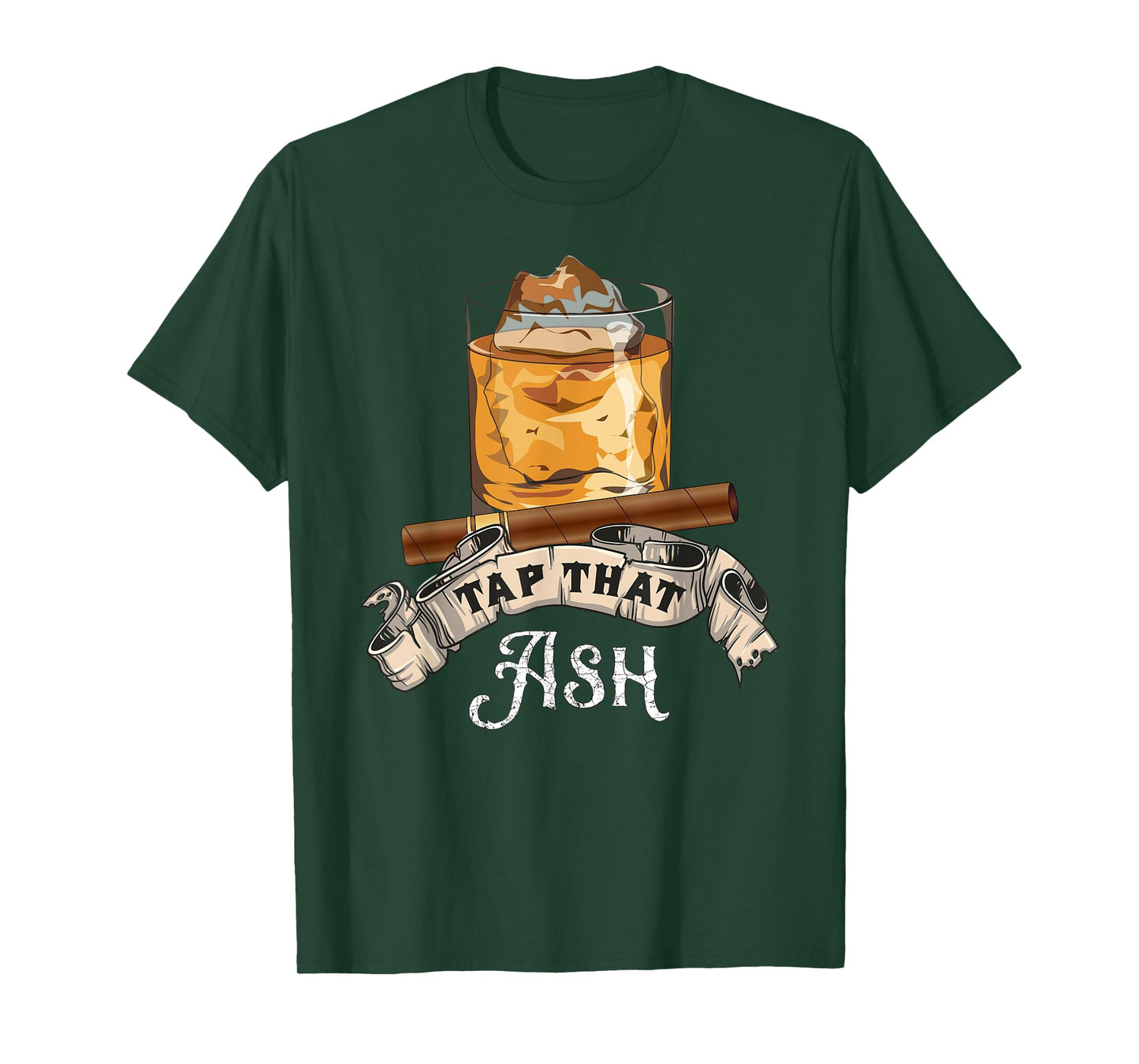Tap That Ash Cigar T-Shirt - Funny Whiskey Lover Gift T-Shirt