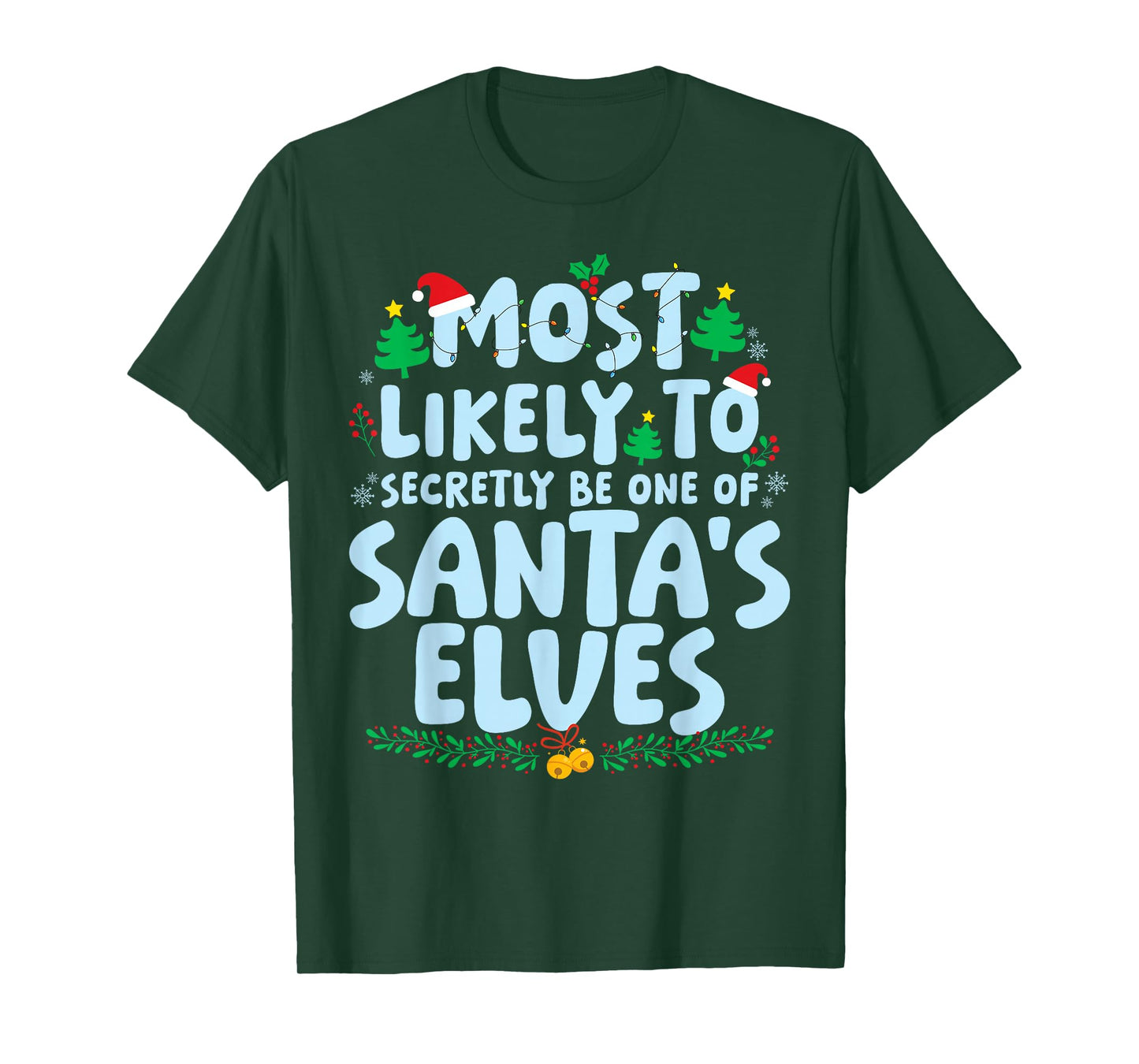 Most Likely to Secretly One of Santa's Elves Xmas Holiday T-Shirt