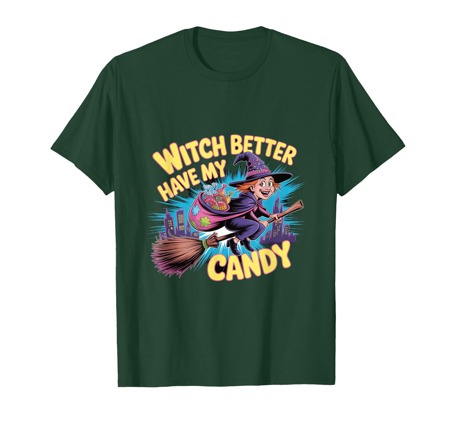 Witch Better Have My Candy - Flying Witch Broom Halloween T-Shirt