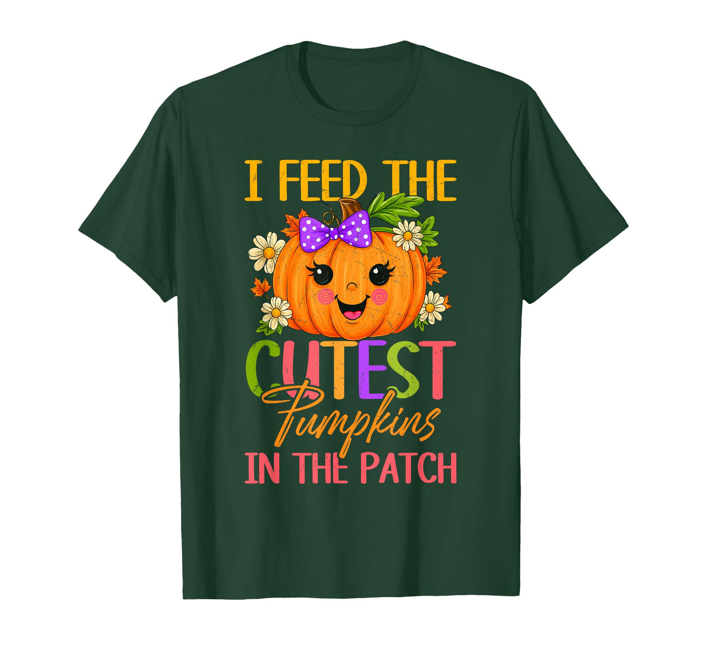I Feed The Cutest Pumpkins in The Patch Thanksgiving T-Shirt