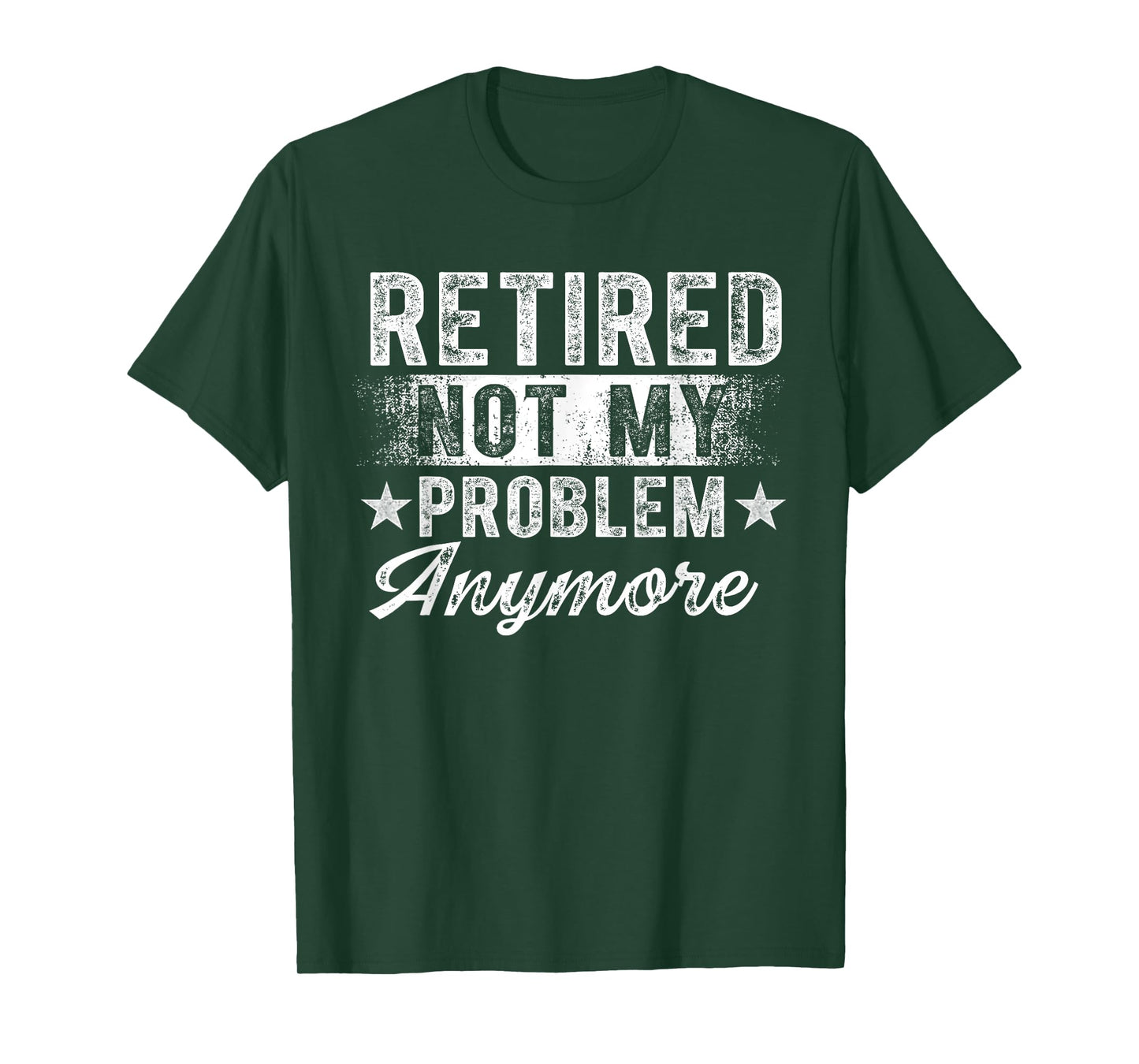Retired Not My Problem Anymore Retro Retirement Men Women T-Shirt