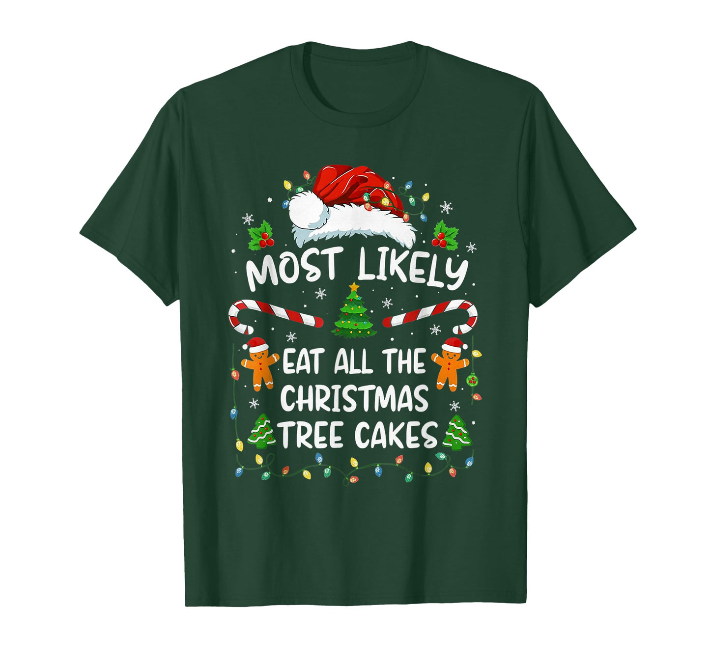 Most Likely Eat All The Christmas Tree Cakes Funny Christmas T-Shirt