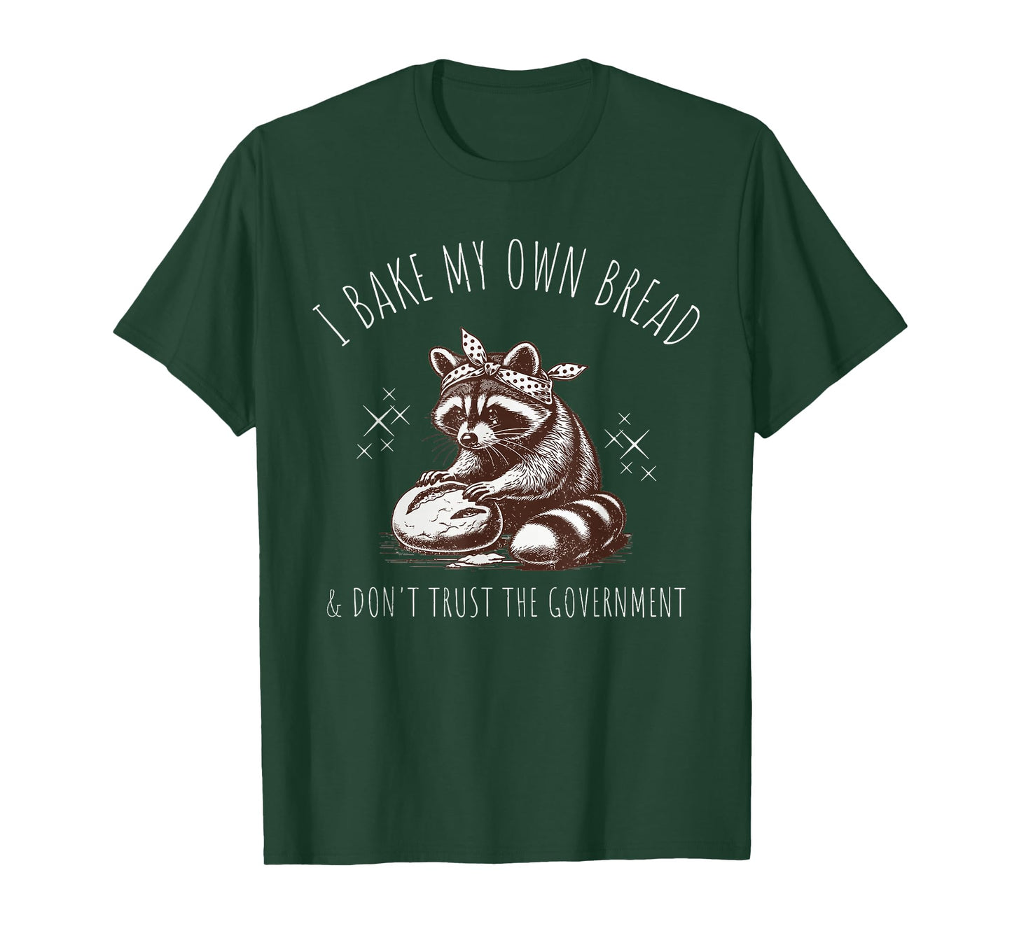 Raccoon I Bake My Own Bread & Don't Trust the Government T-Shirt
