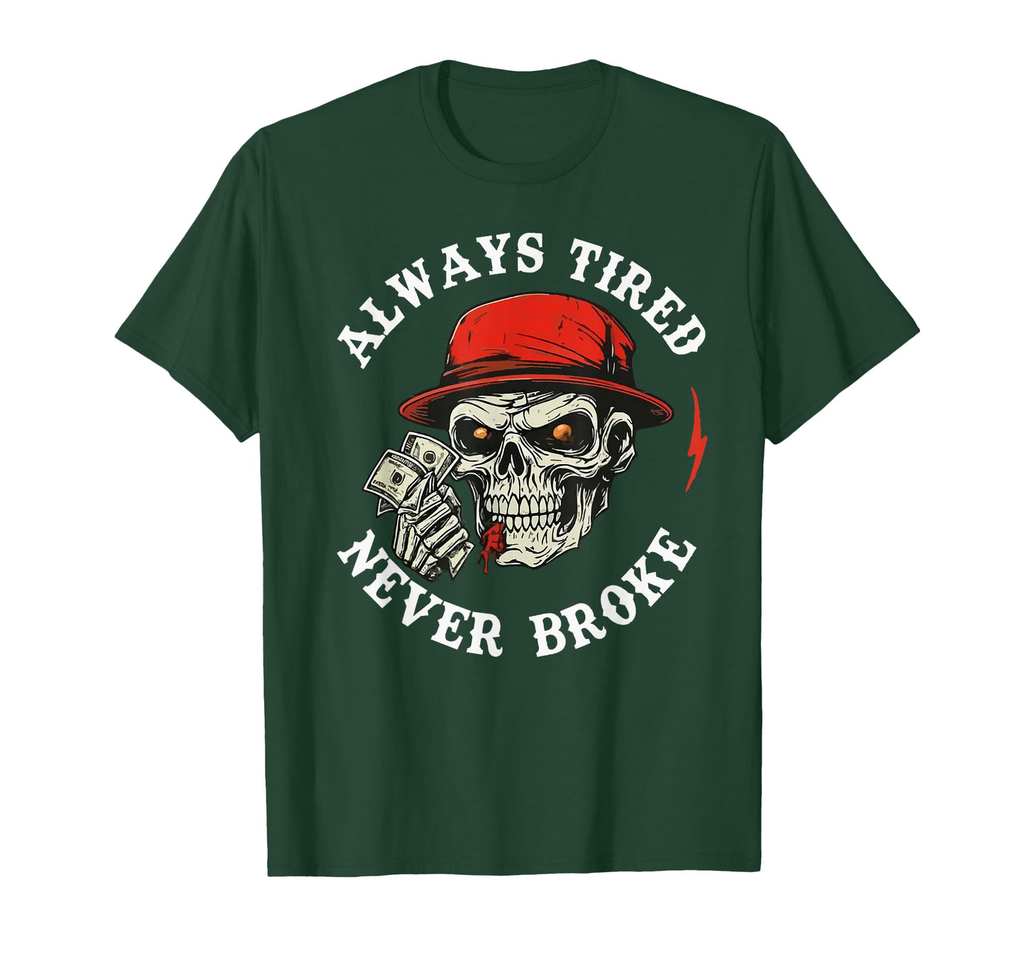 Always Tired Never Broke Vintage Skeleton Funny Skull Cash T-Shirt
