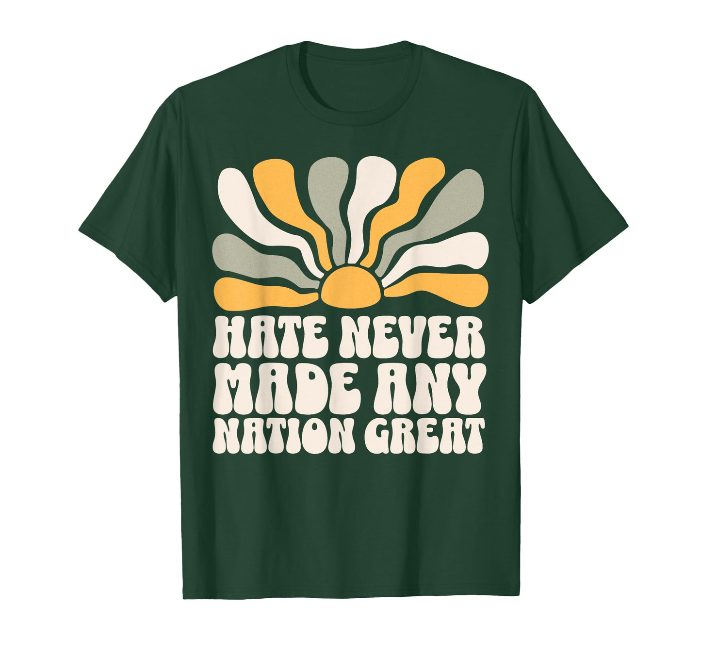 Hate Never Made Any Nation Great T-Shirt