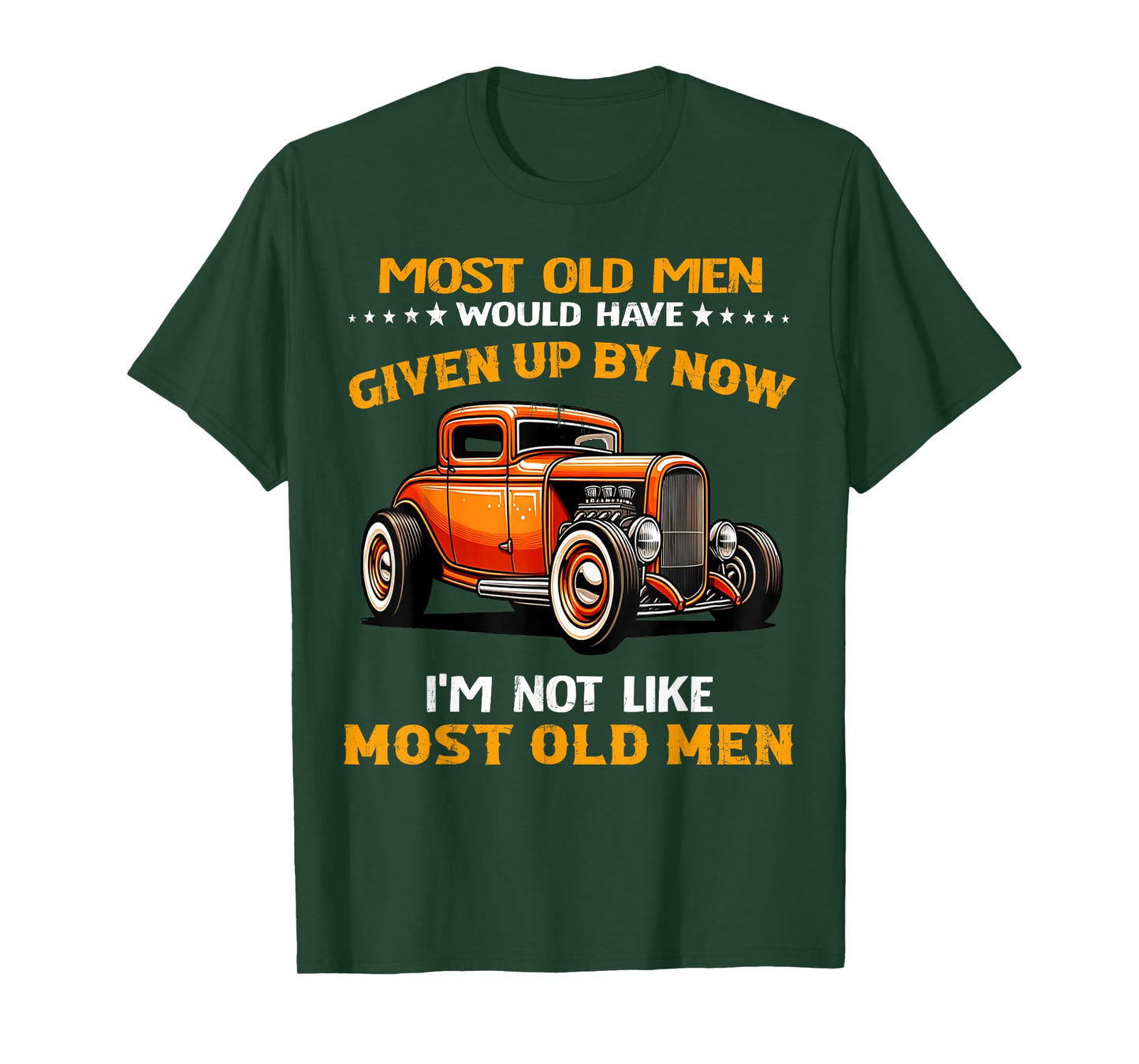 Most Old Men Would Have I'm Not Like Most Old Men Hot Rod T-Shirt