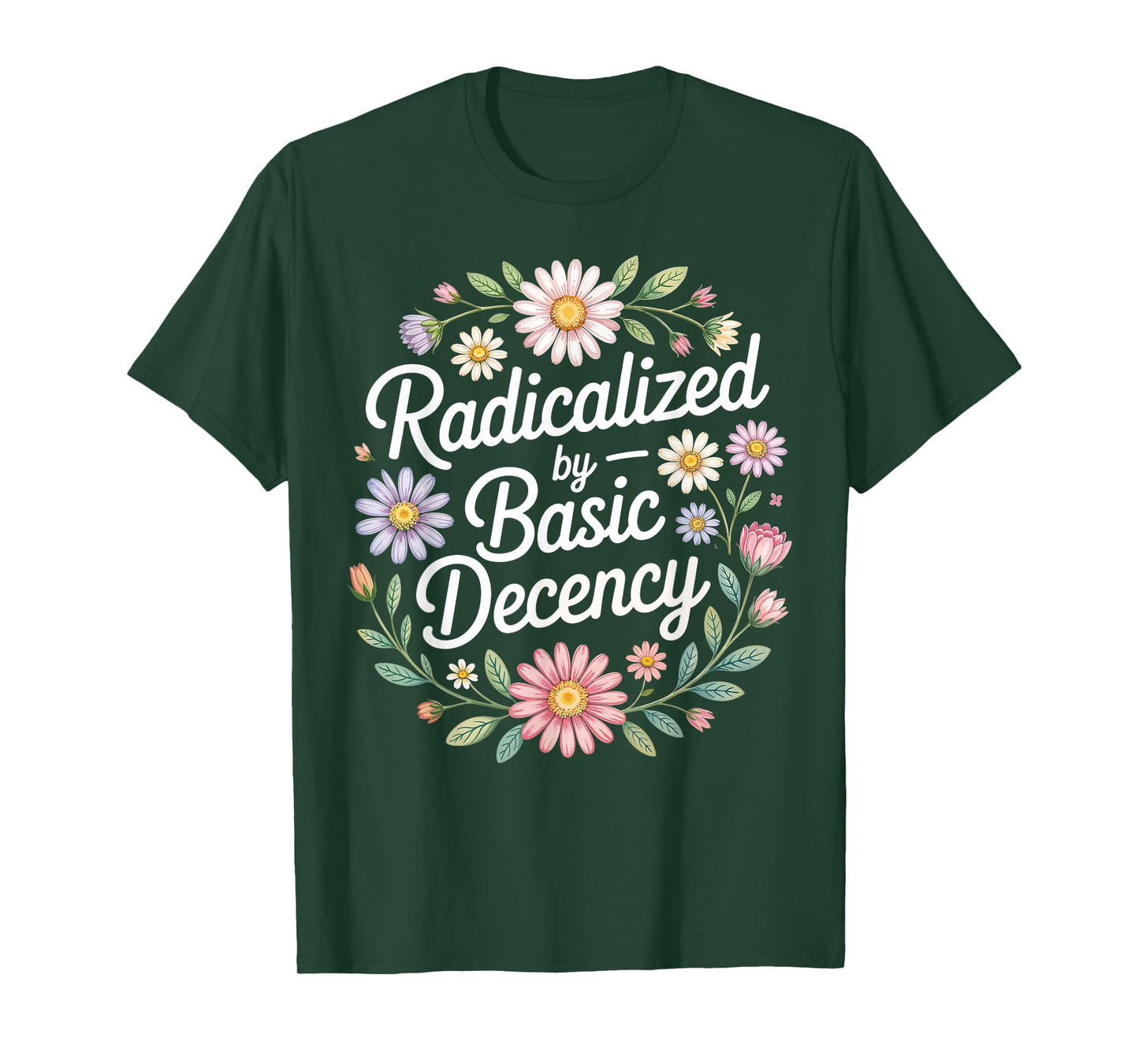 Radicalized by Basic Decency, Funny Vintage Floral for Women T-Shirt