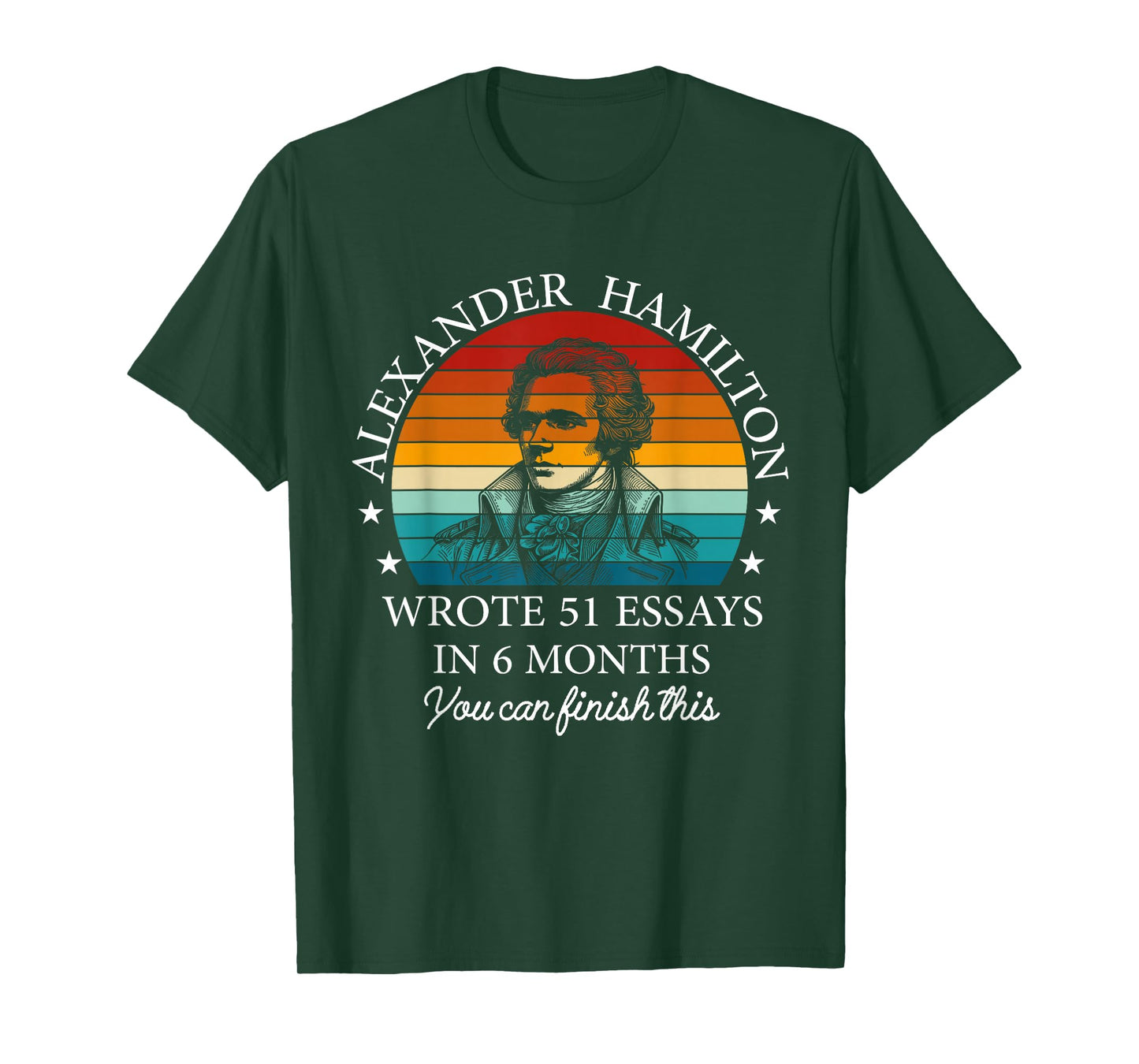 Vintag Alexander Hamilton Wrote 51 Essays In 6 Months T-Shirt