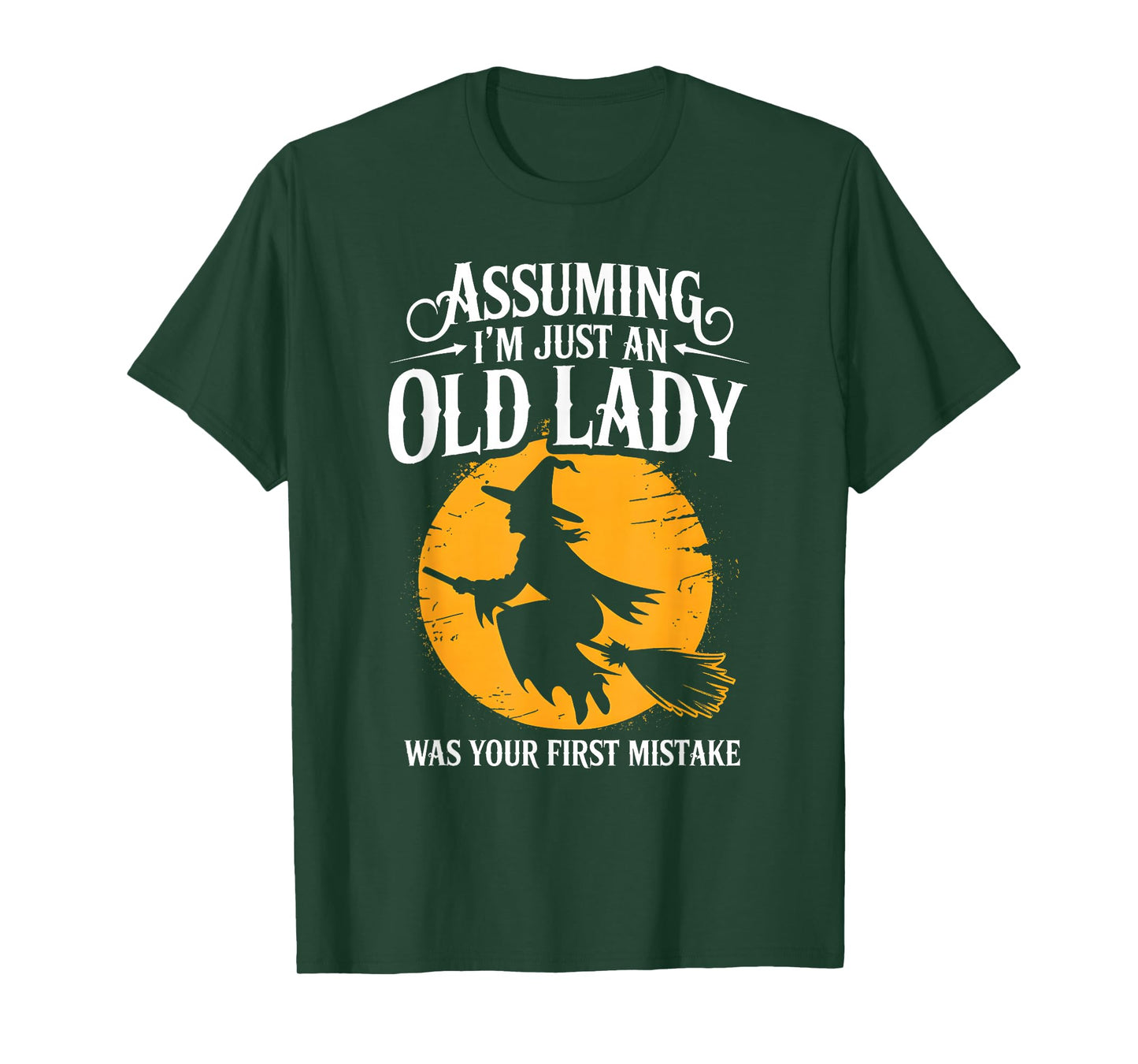 Assuming I’m Just Old Lady Sarcastic Halloween Witch T-Shirt