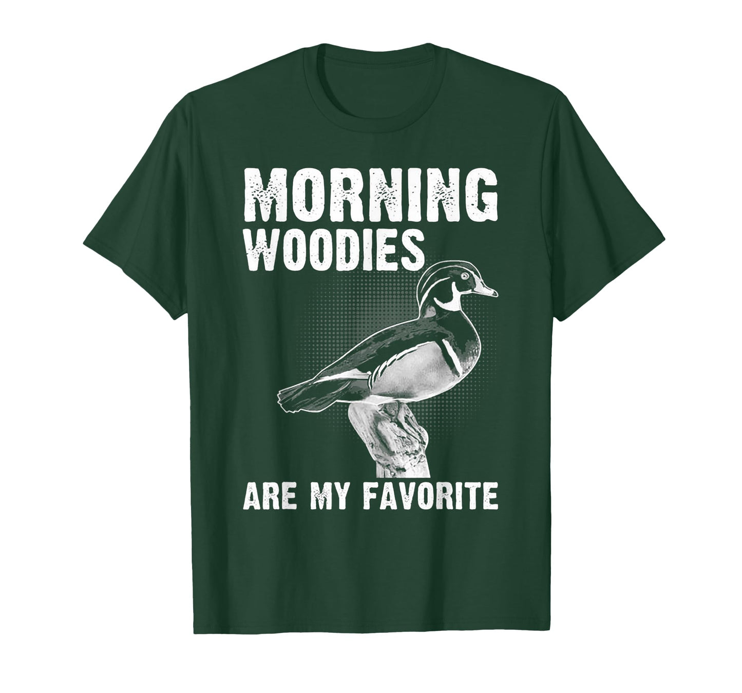 Funny Duck Hunting Morning Woodies Are My Favorite T-Shirt
