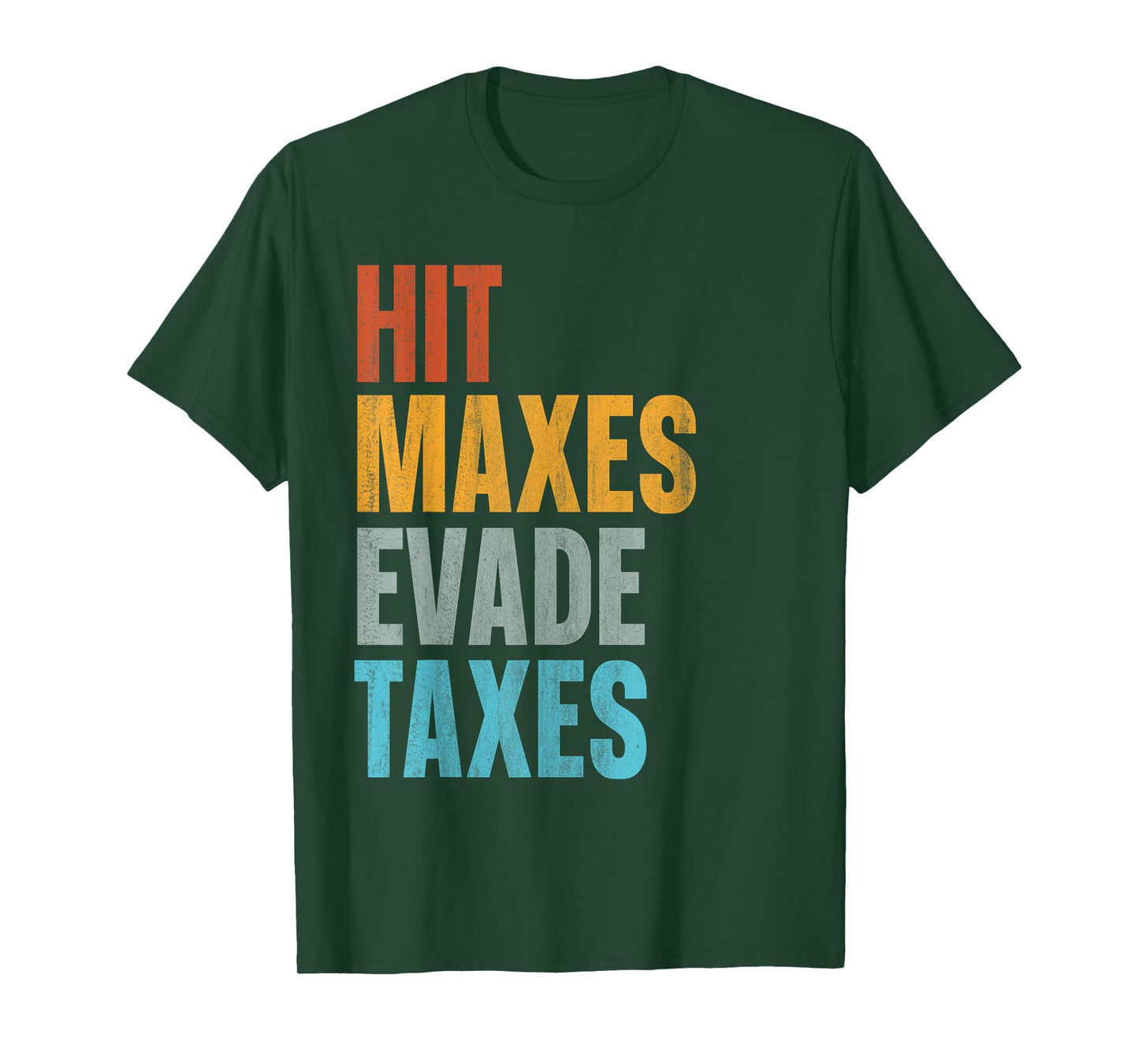 Hit Maxes Evade Taxes T-Shirt