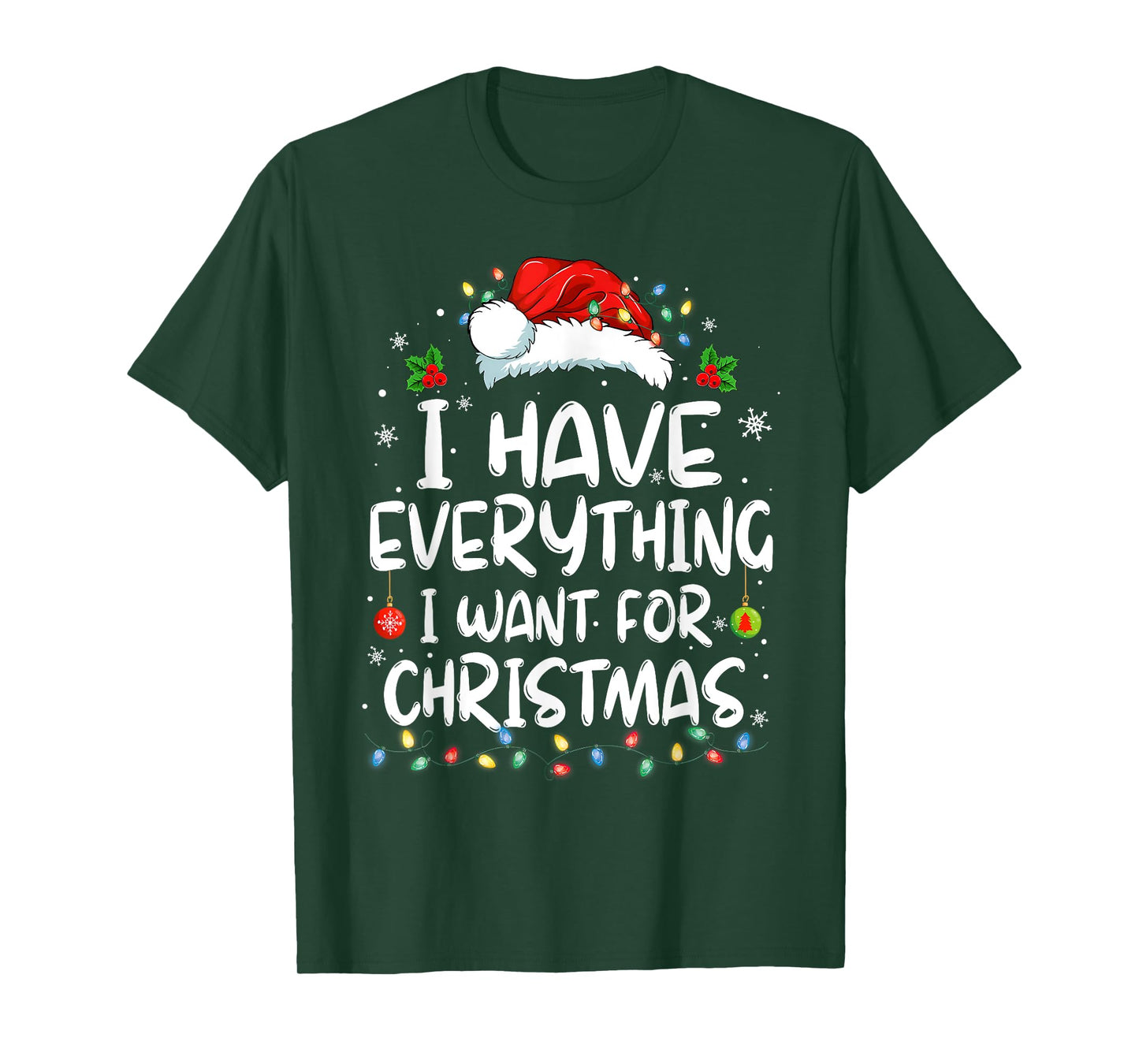 I Have Everything I Want for Christmas Its Me I'm Everything T-Shirt