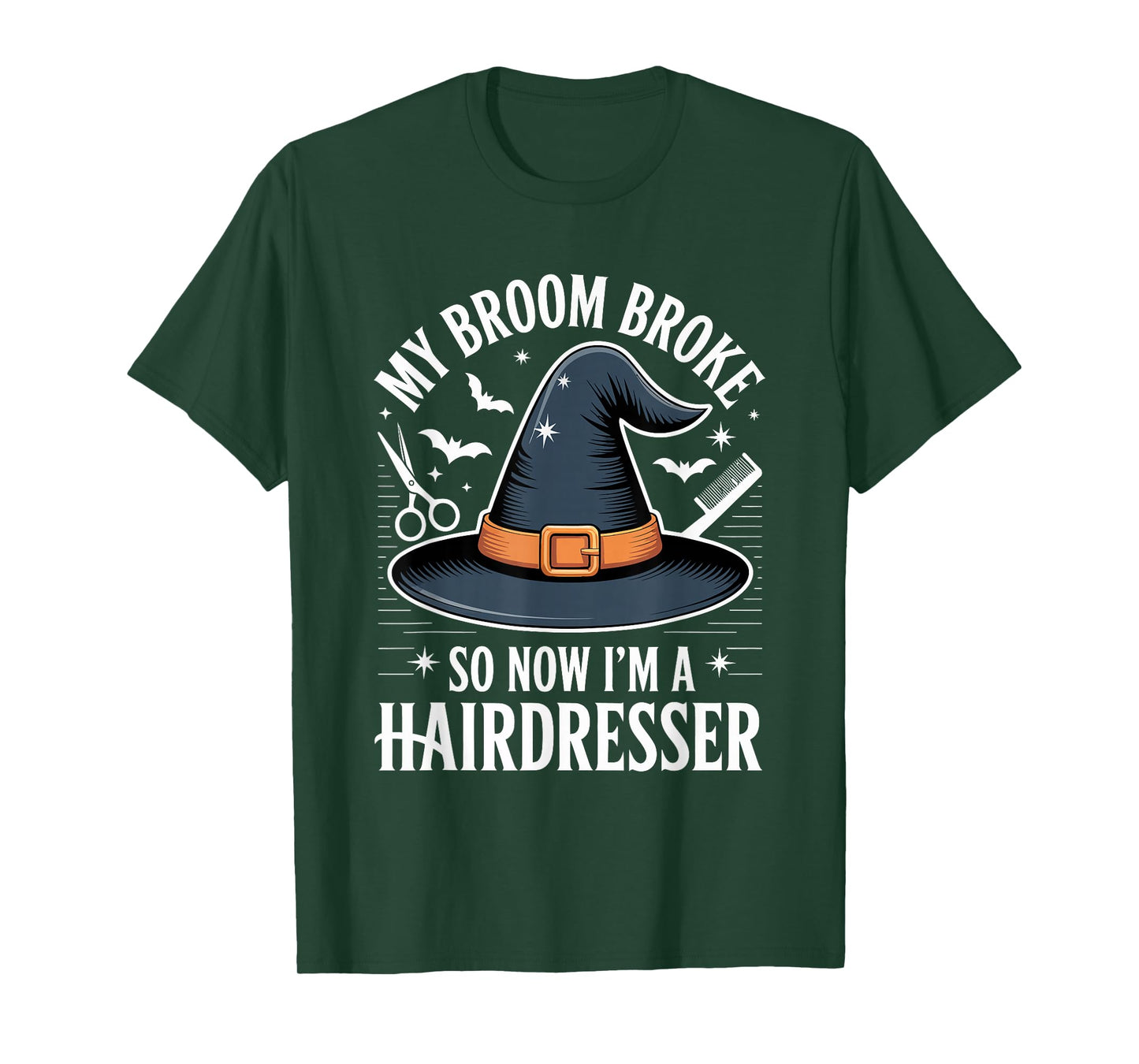 My Broom Broke So Now I Am A Hairdresser Funny Halloween T-Shirt