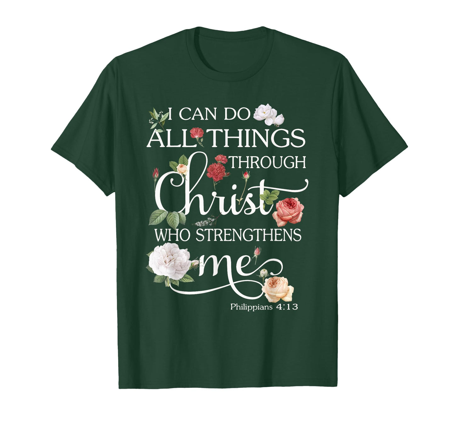 I Can Do All Things Through Christ Flower Art - Religious T-Shirt