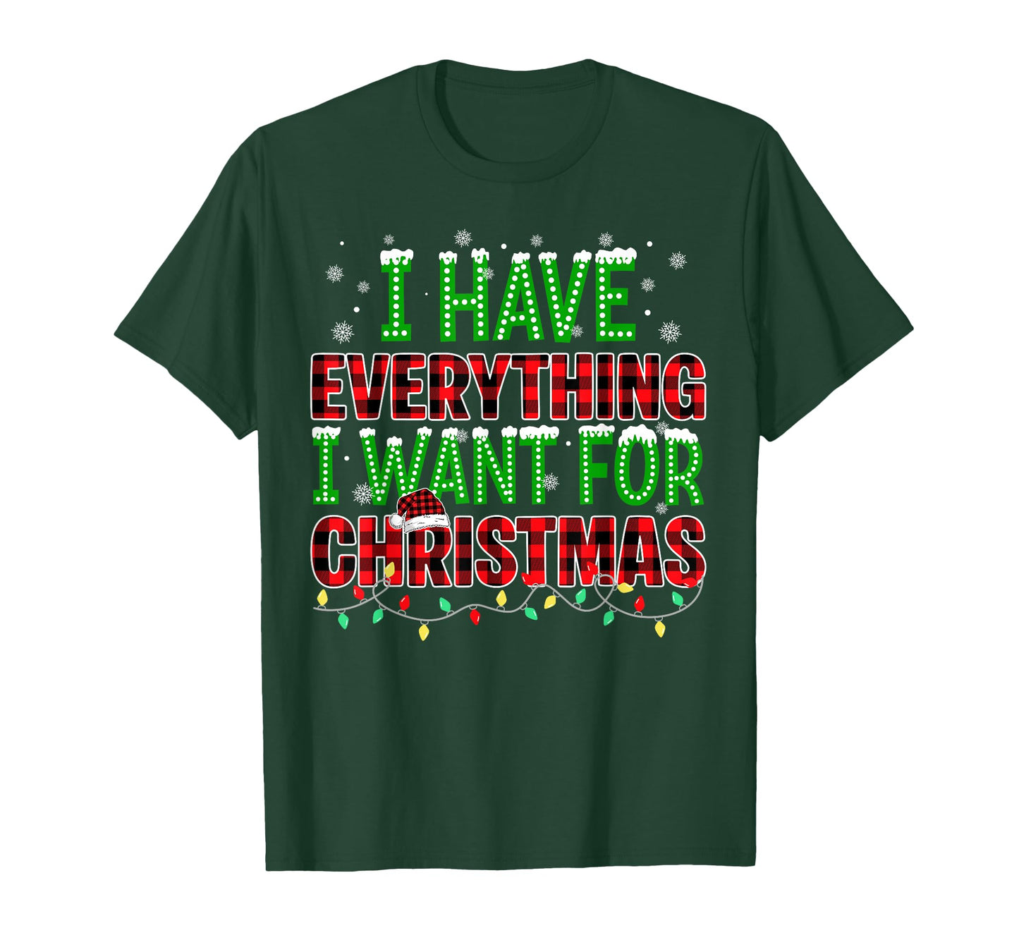 I Have Everything I Want for Christmas Its Me I'm Everything T-Shirt
