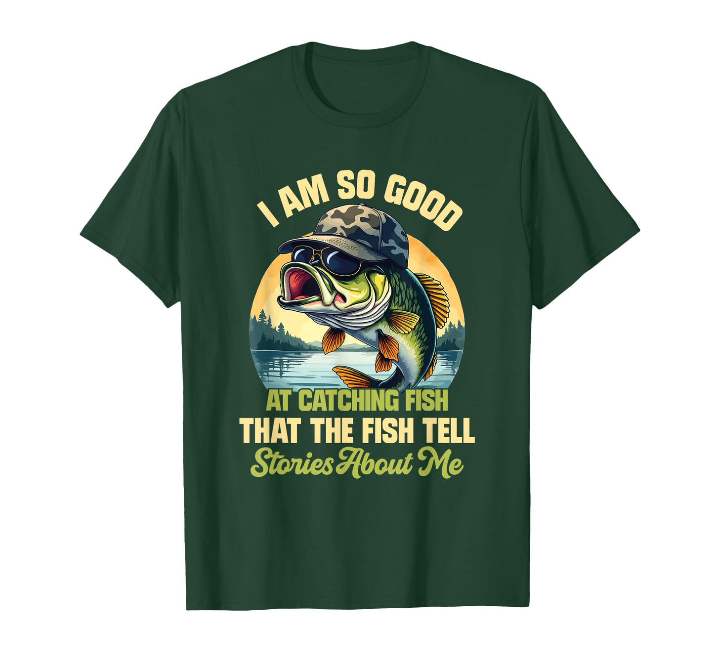 I'm So Good At Catching Fish That The Fish Tell Stories T-Shirt