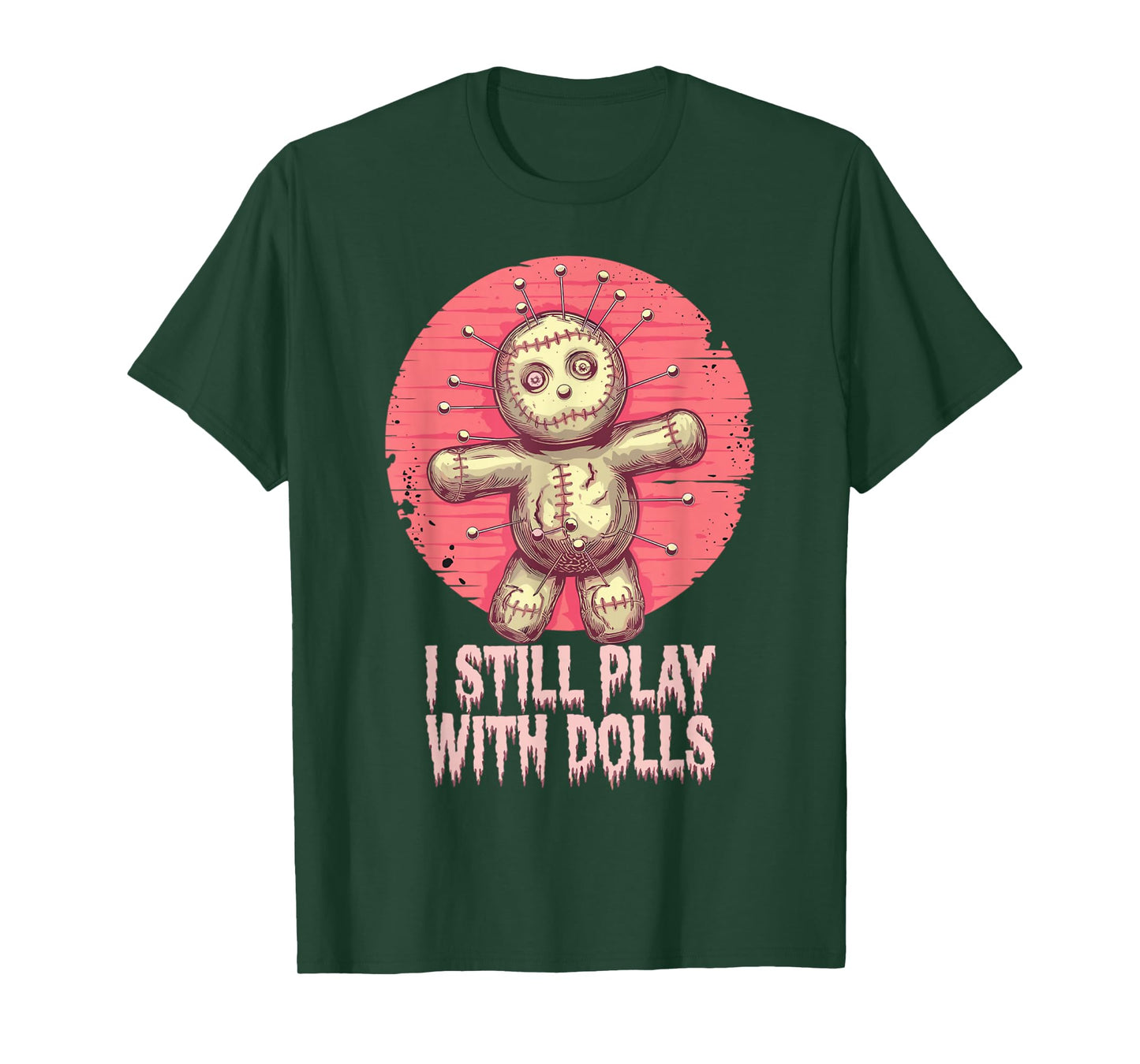 I Still Play with Dolls Halloween Voodoo Costume T-Shirt