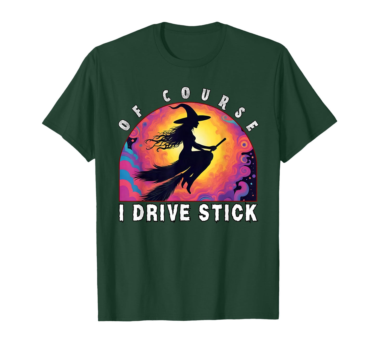 of Course I Drive Stick, Witches Brookstick Funny Halloween T-Shirt