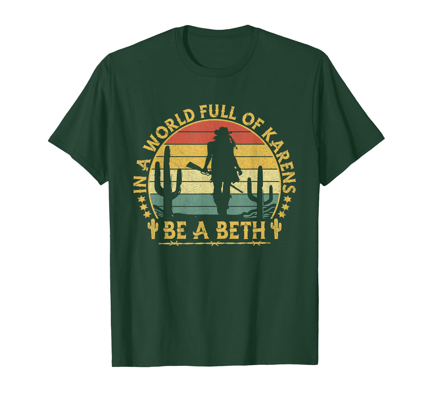 In A World Full of Karens Be A Beth Funny Anti Karen Cowgirl T-Shirt