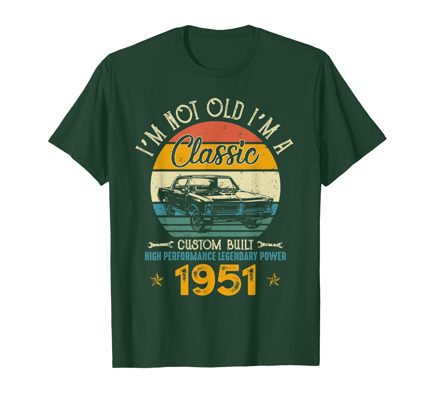 I'm Not Old I'm 1951 Classic Custom Built Legendary Birthday T-Shirt