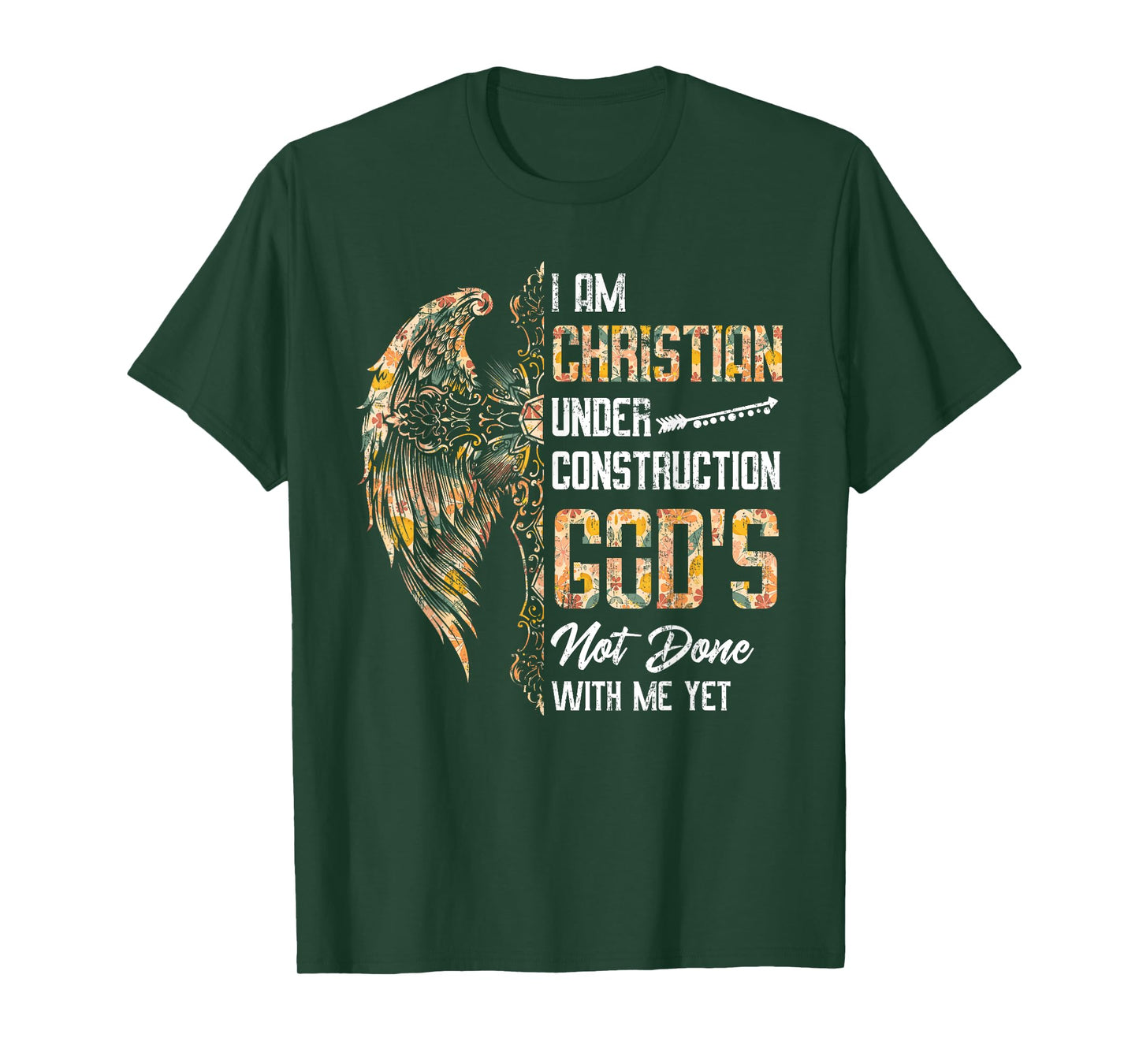 I Am Christian Under Construction God's Not Done With Me Yet T-Shirt