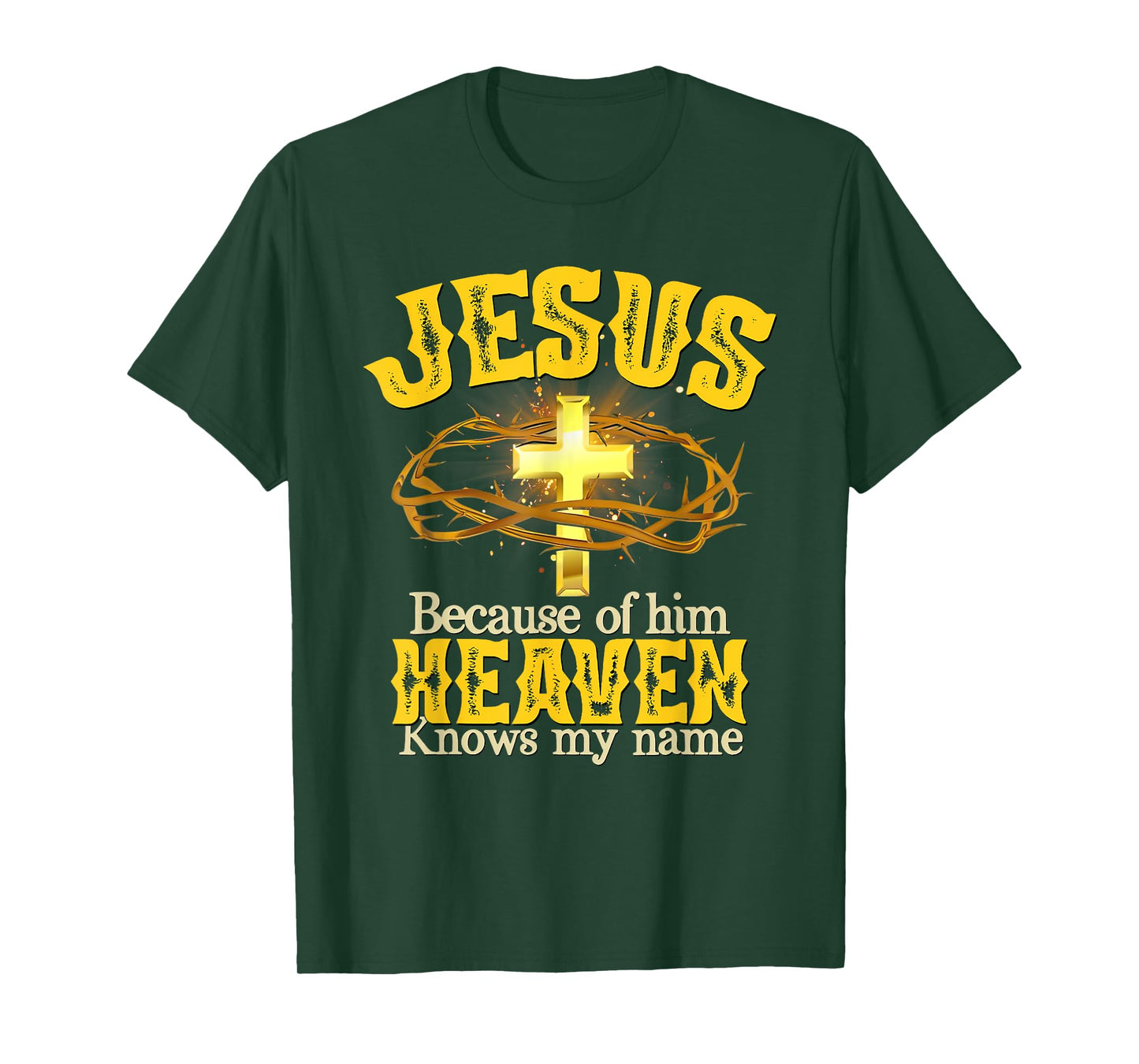 Jesus Because Of Him Heaven Knows My Name T-Shirt