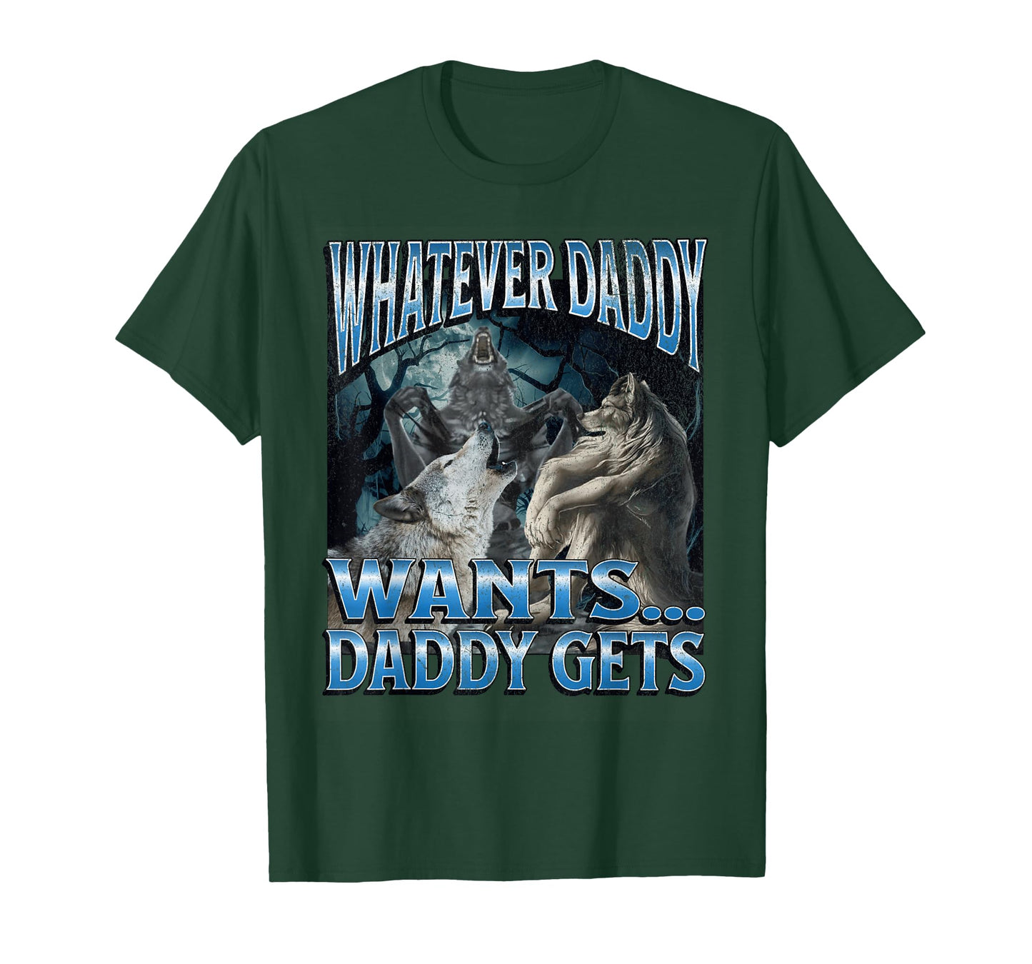 Whatever Daddy Wants Funny Cringe Werewolf Wolf Meme T-Shirt