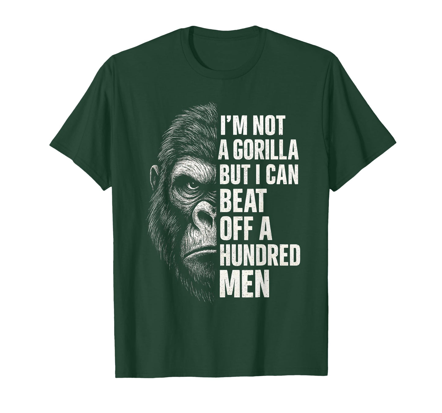 I’m Not A Gorilla But I Can Beat Off A Hundred Men T-Shirt