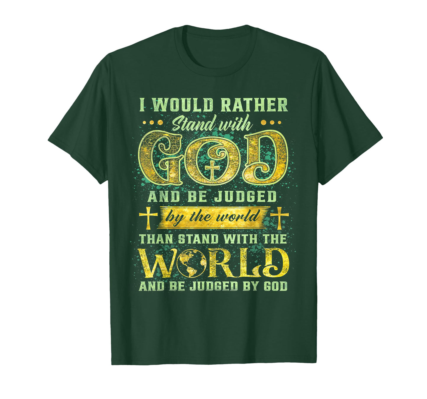 I Would Rather Stand With God And Be Judged By The World T-Shirt