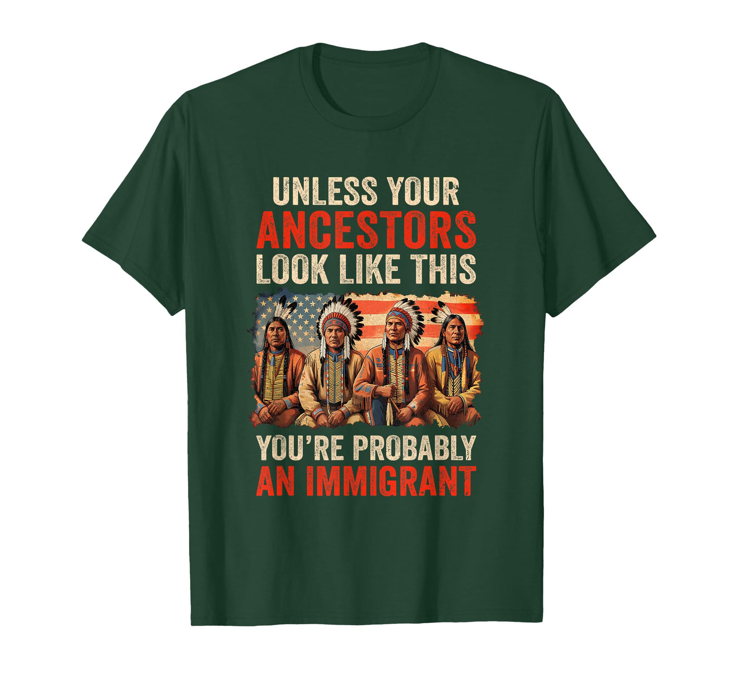 Unless Your Ancestors Look Like This Native American Indian T-Shirt