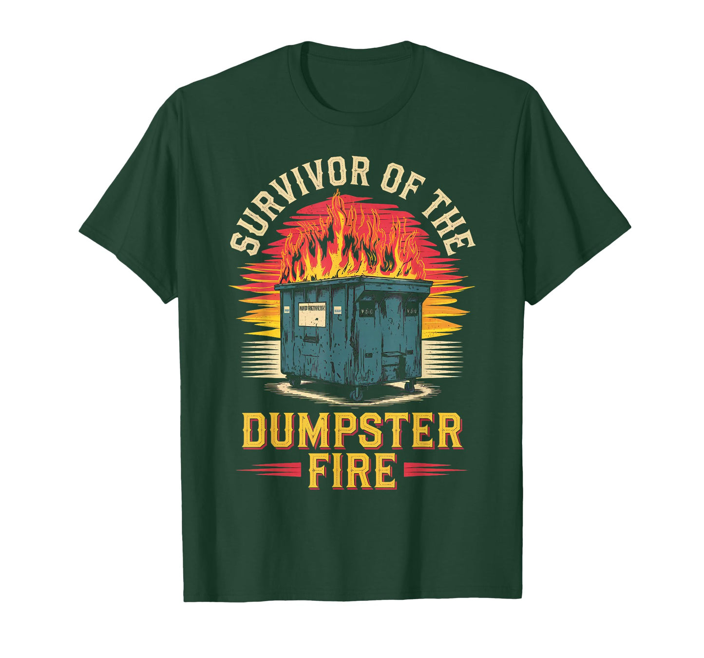 Survivor Of Dumpster Fire Humor Dumpster Fire T-Shirt
