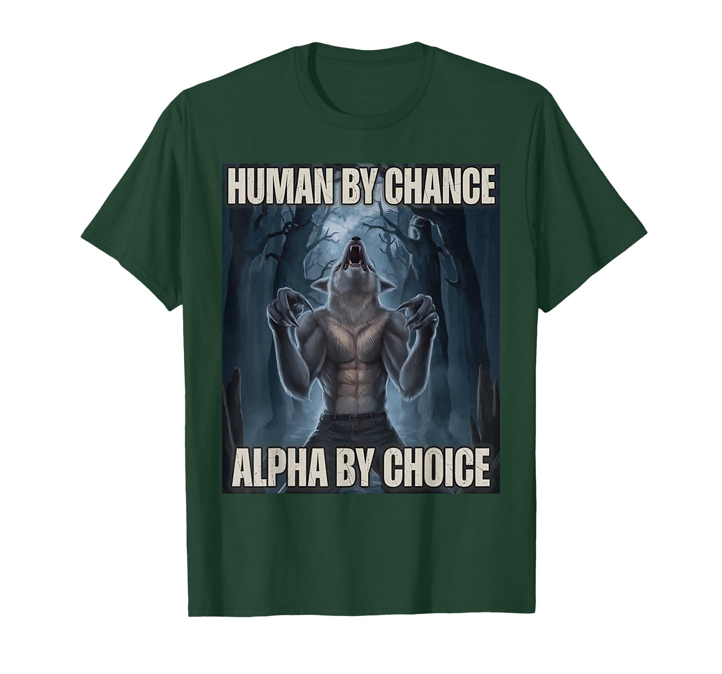 Human by Chance Alpha by Choice Alpha Wolf Meme Men Women T-Shirt