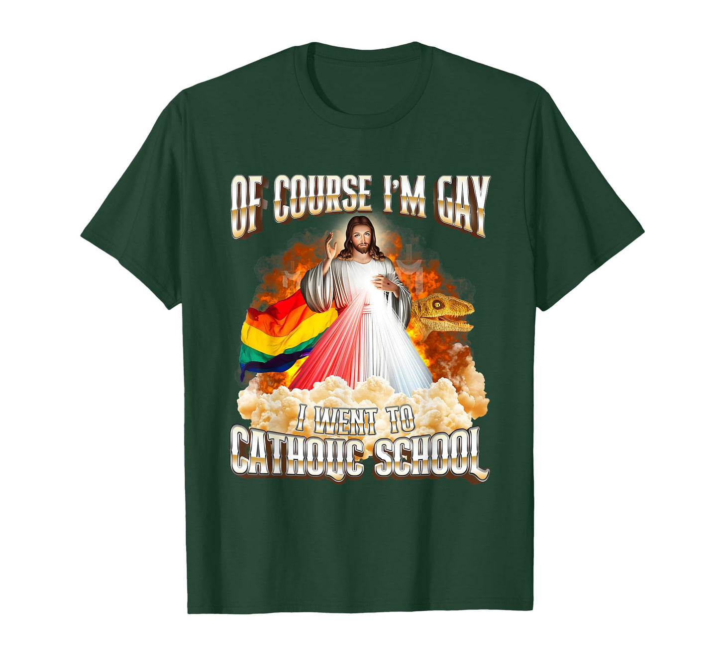 Jesus Of Course I'm Gay I Went To Catholic School T-Shirt